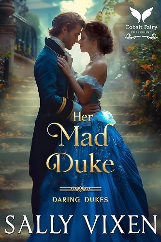 Her Mad Duke: A Historical Regency Romance Novel (Daring Dukes Book 2)