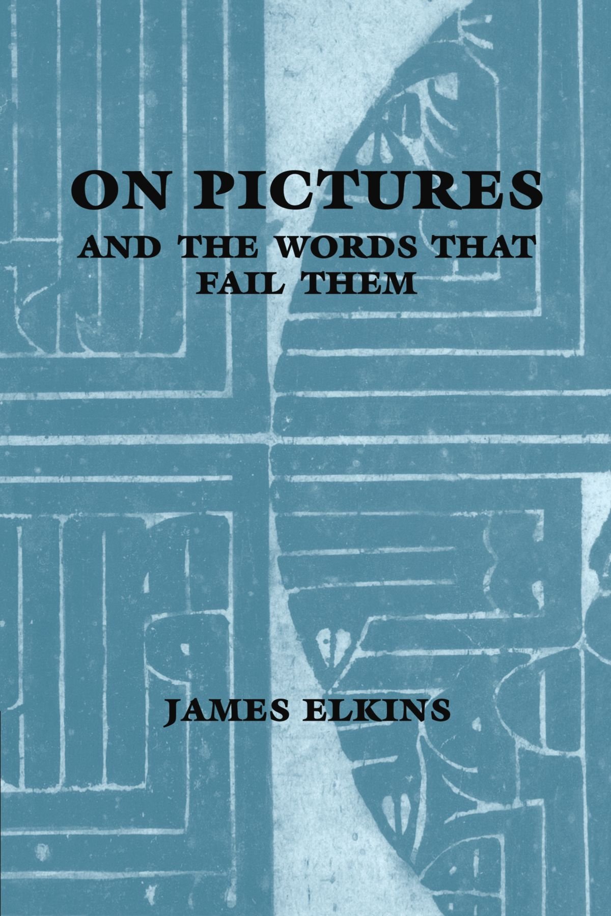 On Pictures and the Words that Fail Them Elkins Paperback 9780521624992