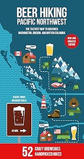 Beer Hiking Pacific Northwest 2nd Edition: The Tastiest Way to Discover Washington, Oregon and British Columbia