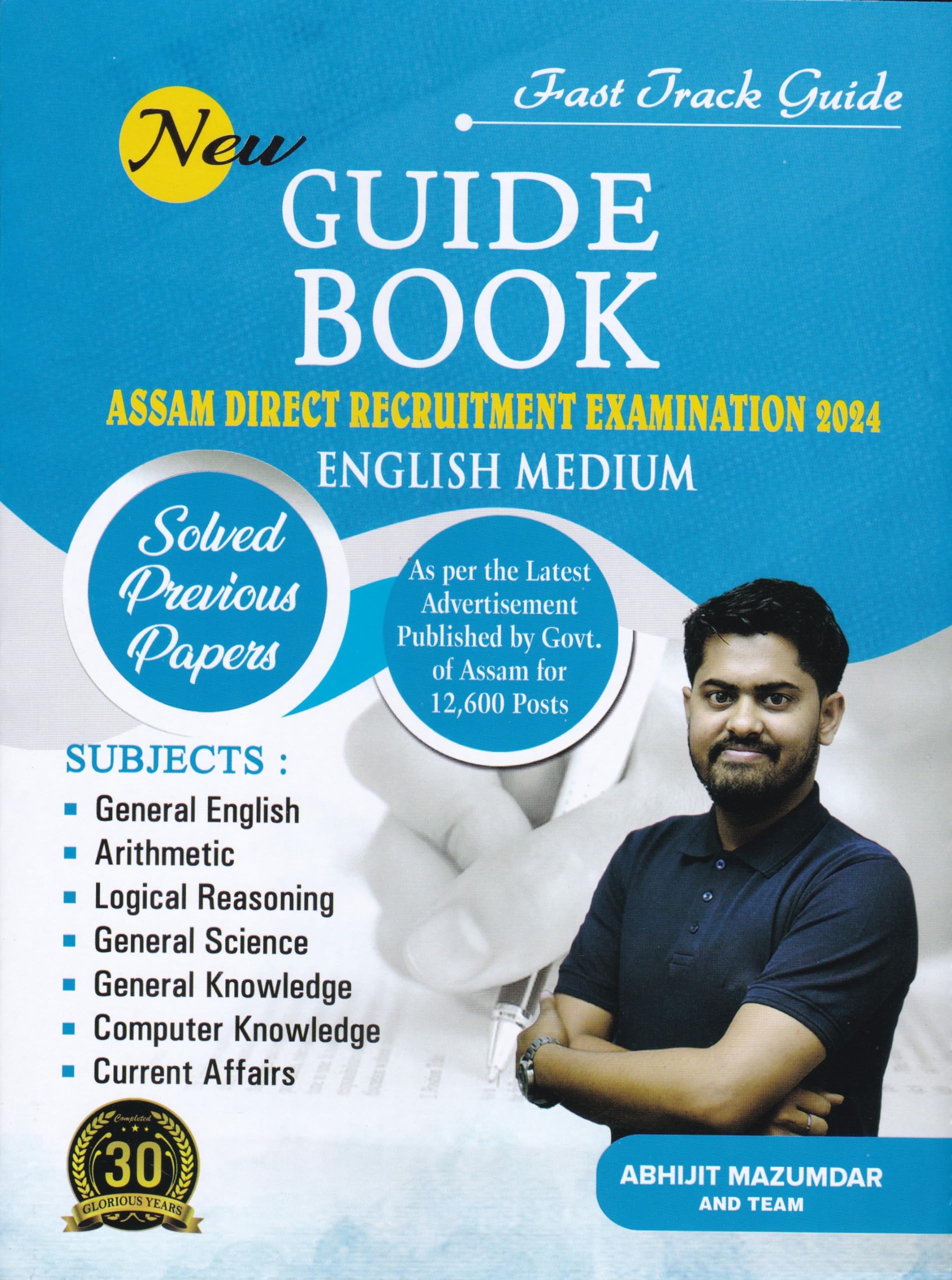 Fast Track Guide : NEW GUIDE BOOK : ASSAM DIRECT RECRUITMENT EXAMINATION 2024 : ENGLISH MEDIUM : Solved Previous Papers : As Per the Latest Advertisement Published by Govt. of Assam for 12,600 Posts.