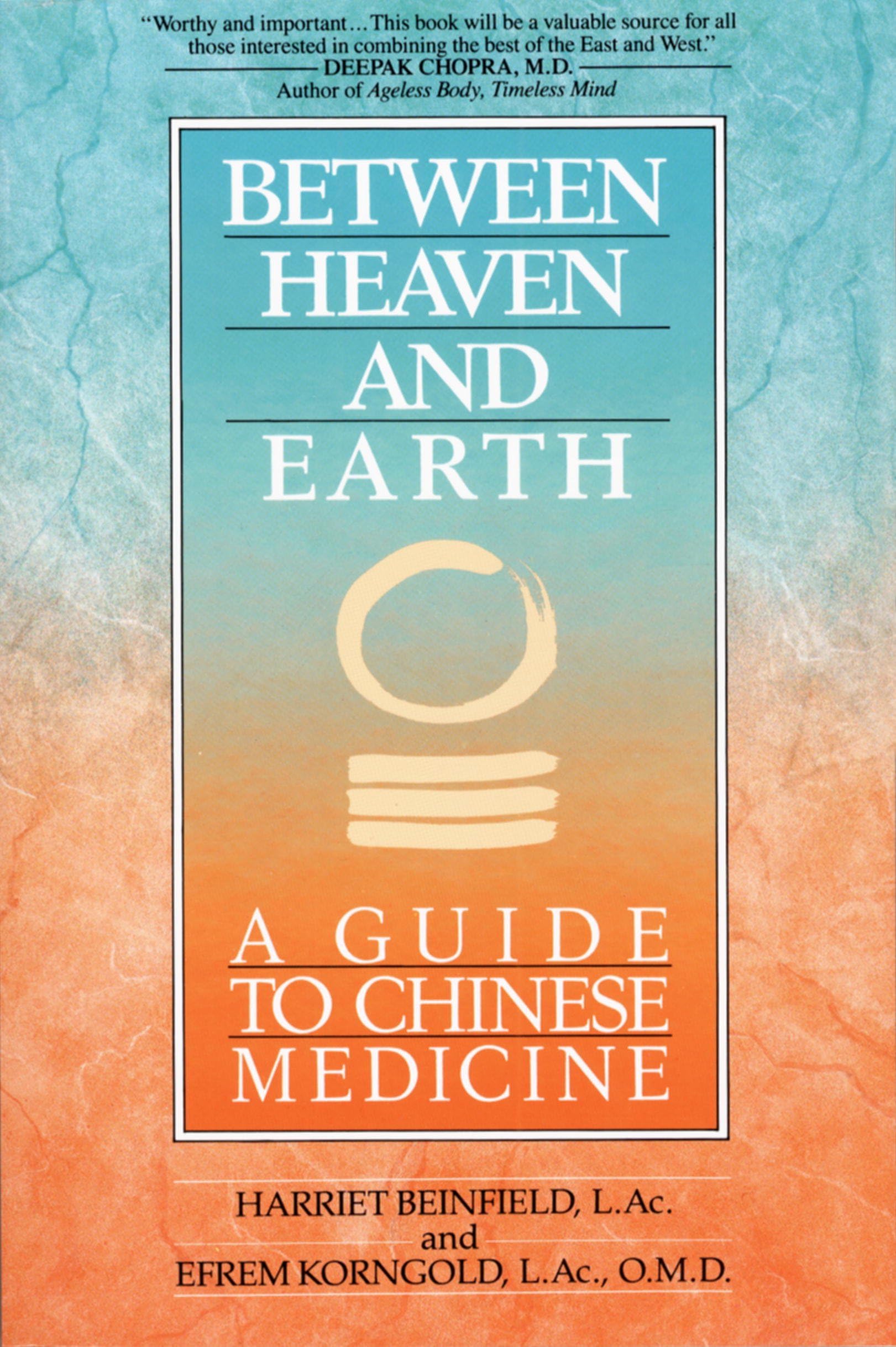 Between Heaven and Earth: A Guide to Chinese Medicine