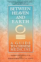 Between Heaven and Earth: A Guide to Chinese Medicine