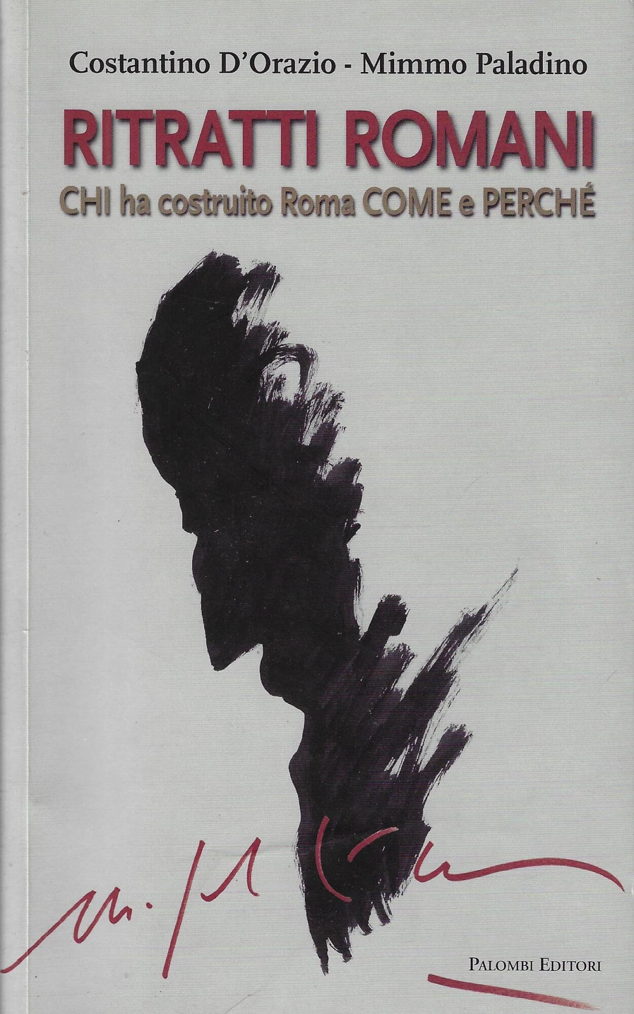 Ritratti Romani. Chi Ha Costruito Roma, Come E Perché - 4