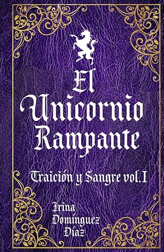 El Unicornio Rampante: Traición y sangre volumen I: 1