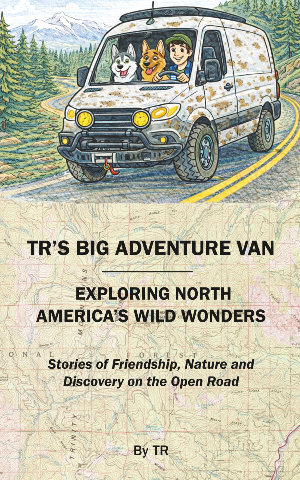 TR's Big Adventure Van: Exploring North America's Wild Wonders: 1