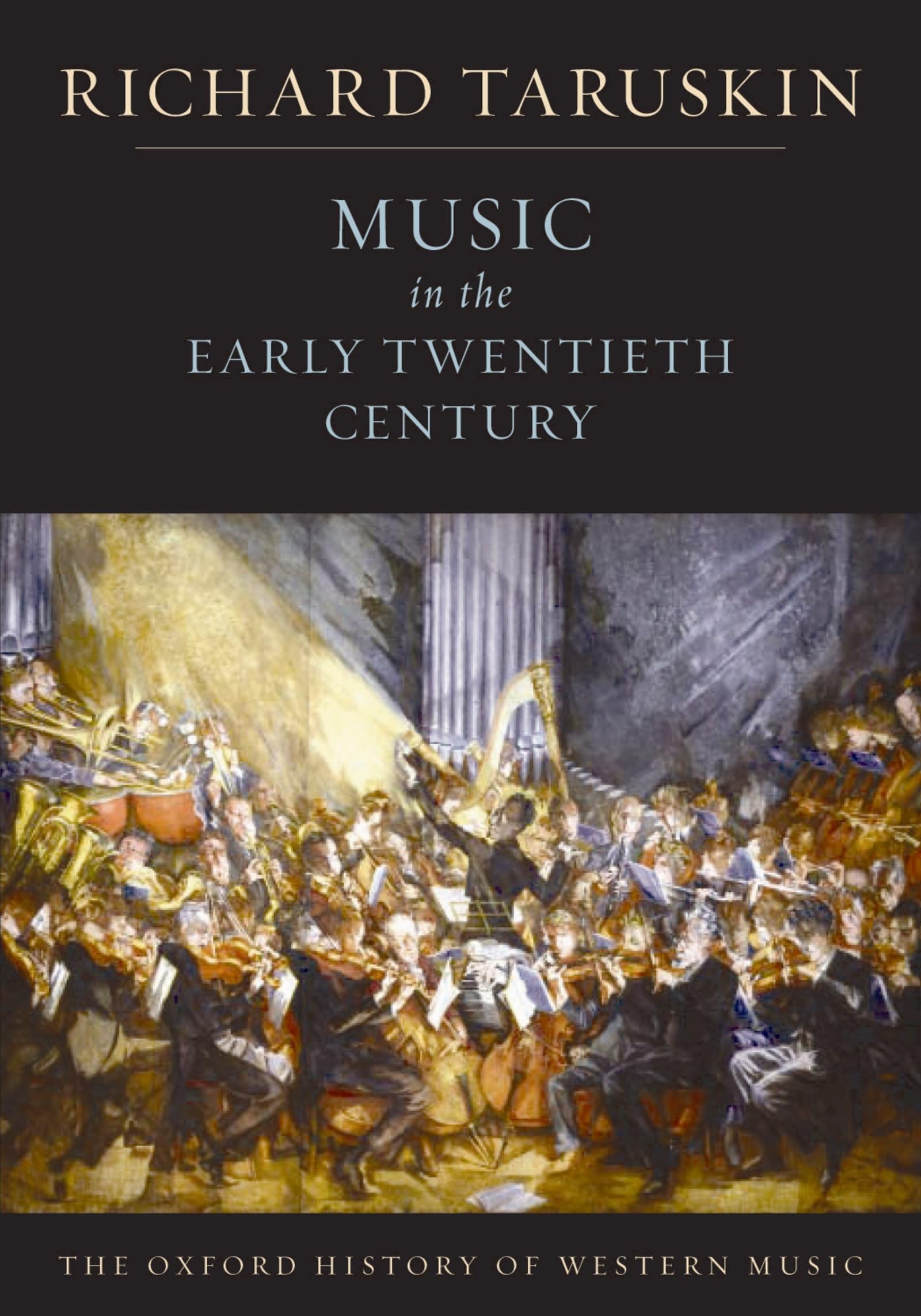 Volume 4: Music in the Early Twentieth Century (The Oxford History of Western Music)