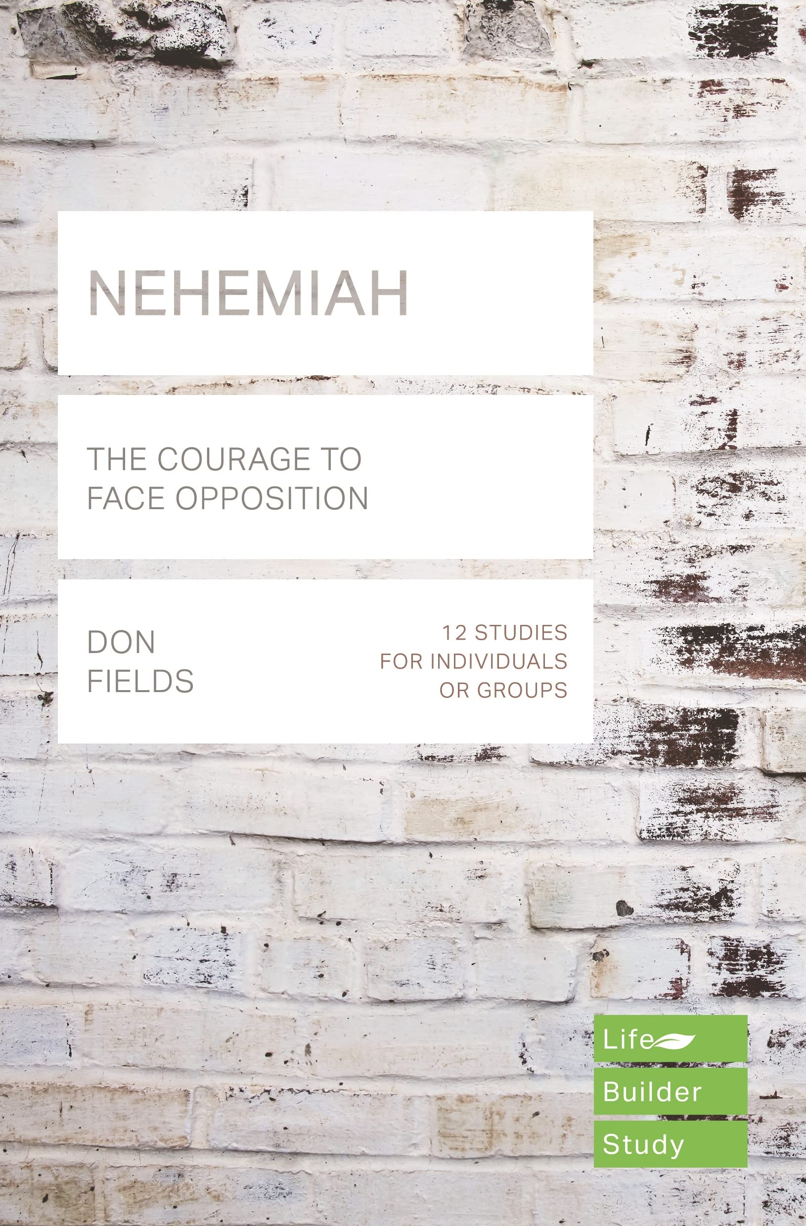 Nehemiah (Lifebuilder Study Guides): The Courage to Face Opposition (Lifebuilder Bible Study Guides)