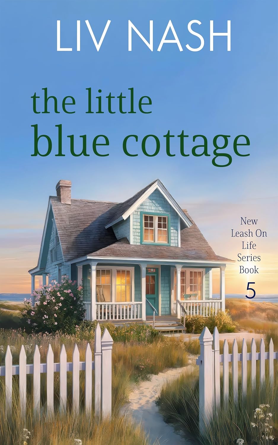 The Little Blue Cottage: Book 5 New Leash On Life Series