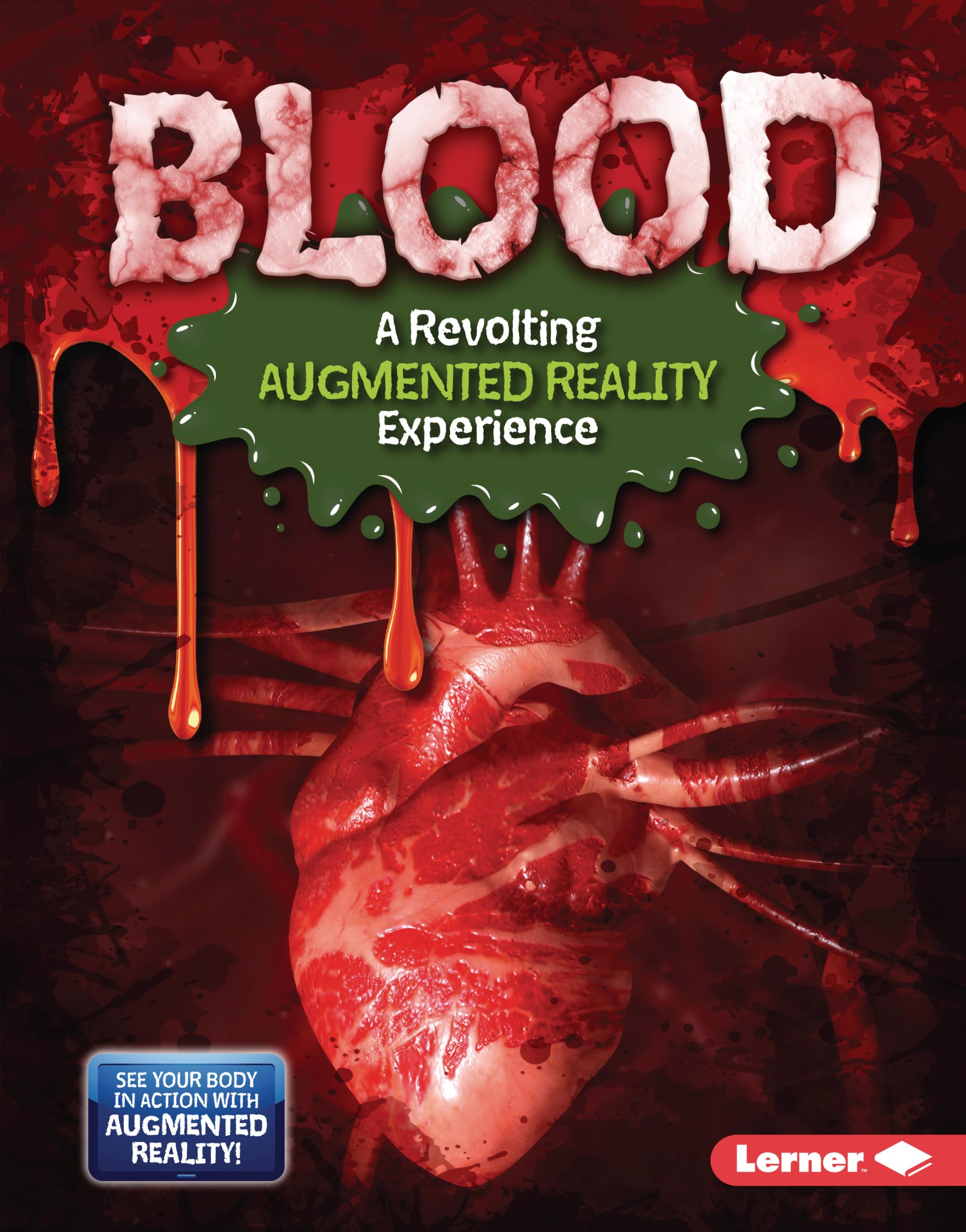 Blood (A Revolting Augmented Reality Experience) (The Gross Human Body in Action: Augmented Reality)