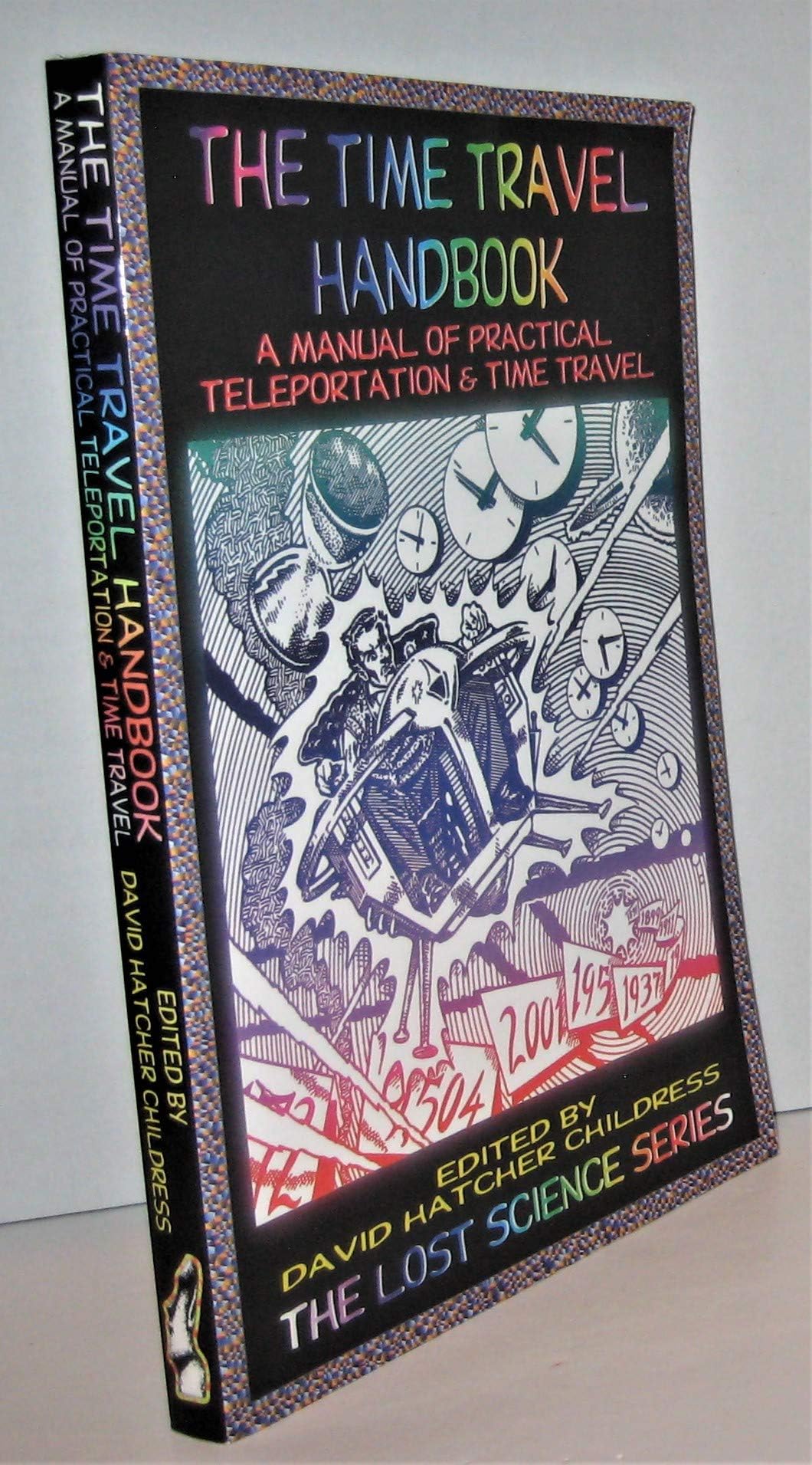 The Time Travel Handbook: A Manual of Practical Teleportation & Time Travel Paperback – July 1, 1999