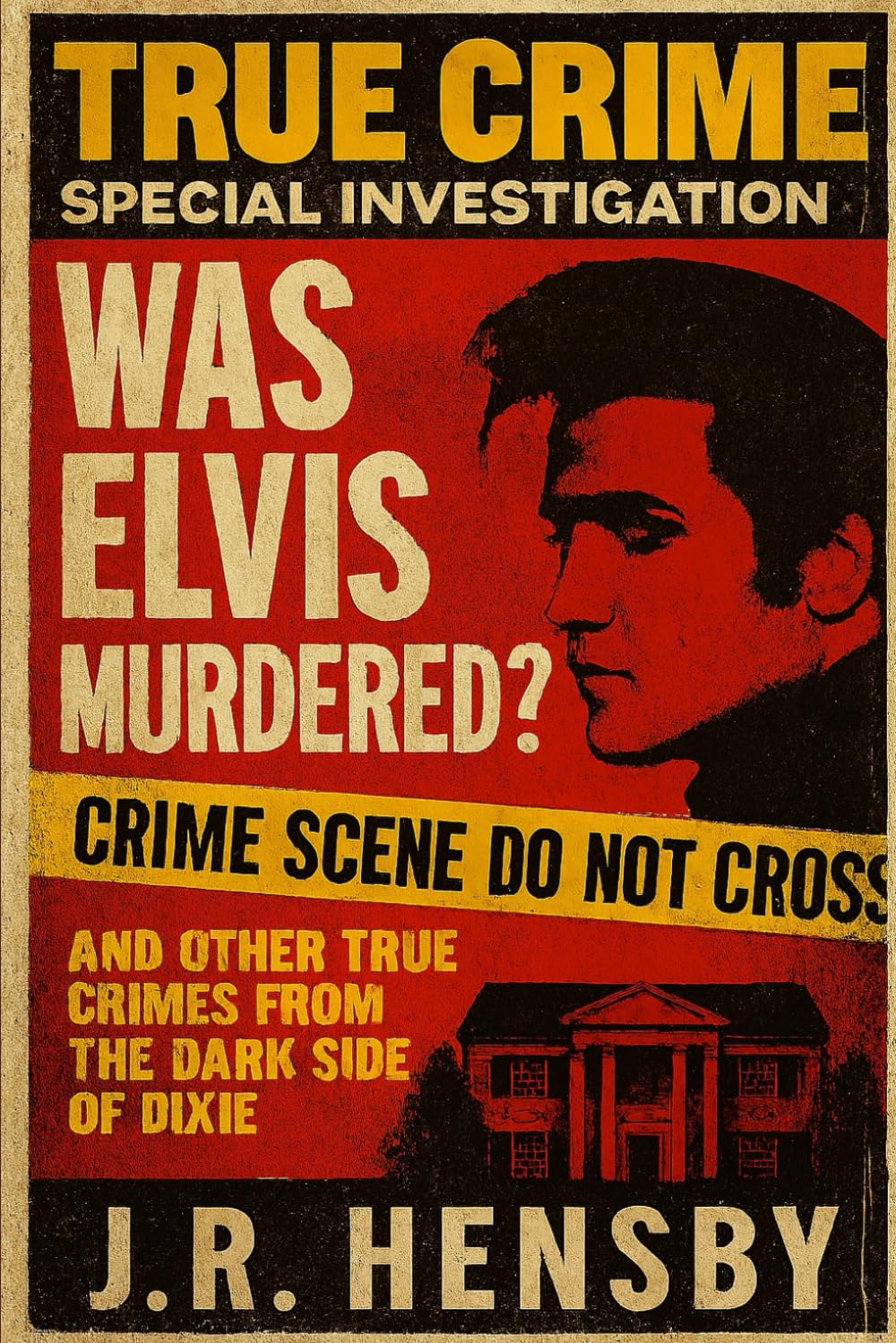 WAS ELVIS MURDERED?: AND OTHER TRUE CRIMES FROM THE DARK SIDE OF DIXIE