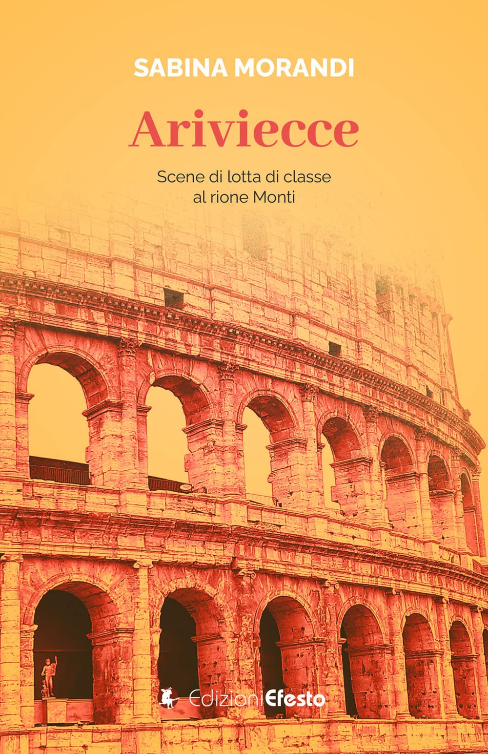 Ariviecce. Scene Di Lotta Di Classe Al Rione Monti - 4