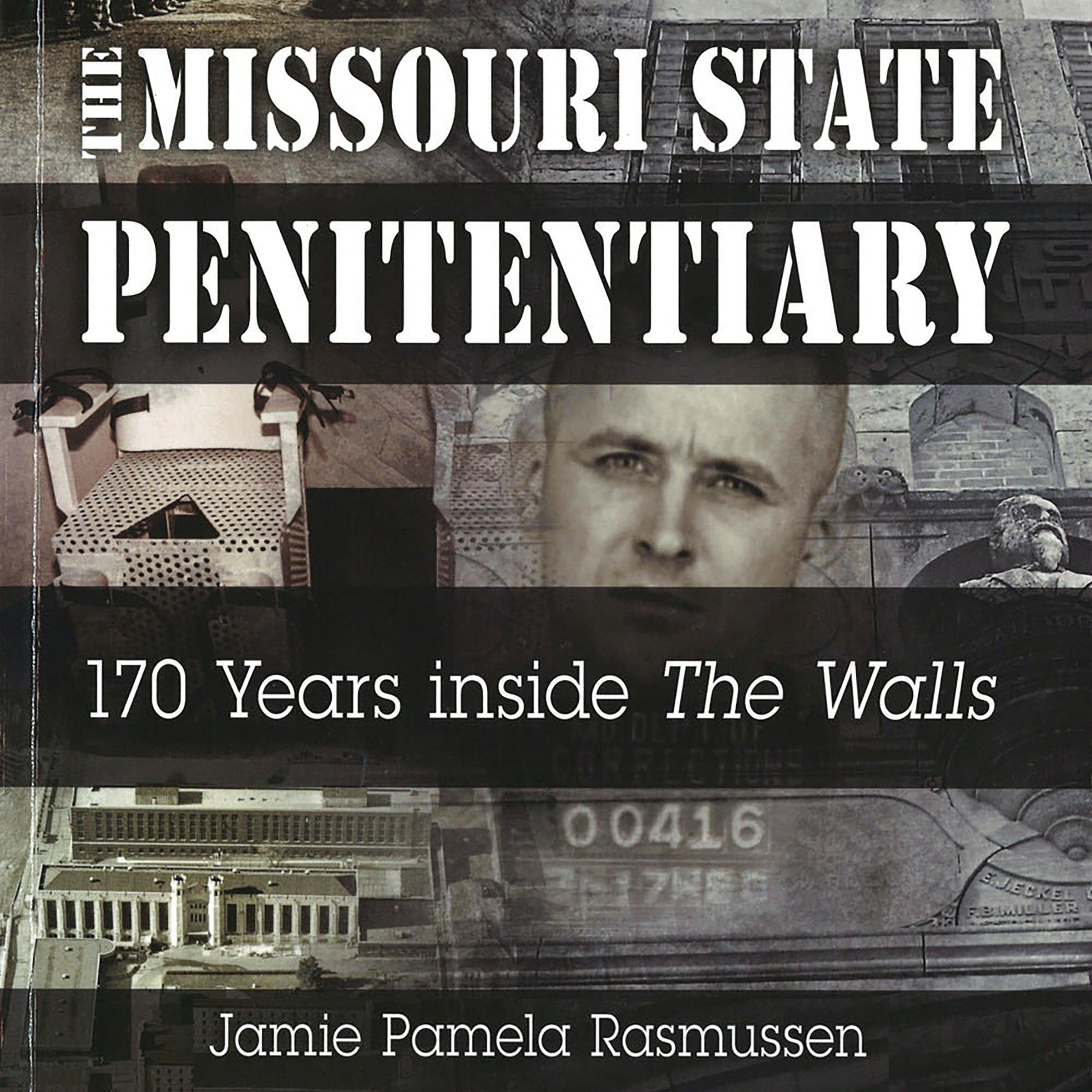 The Missouri State Penitentiary: 170 Years Inside "The Walls"