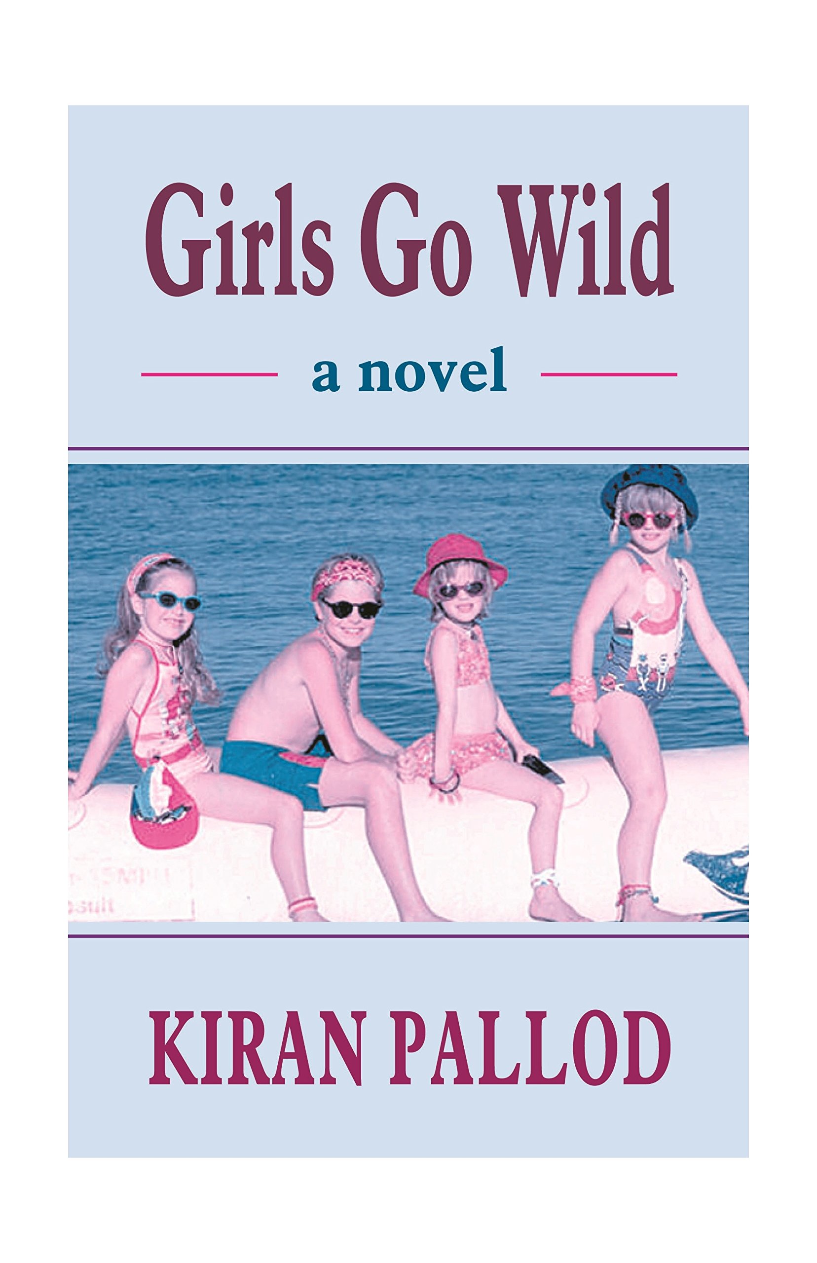 Girls Go Wild: A Novel
