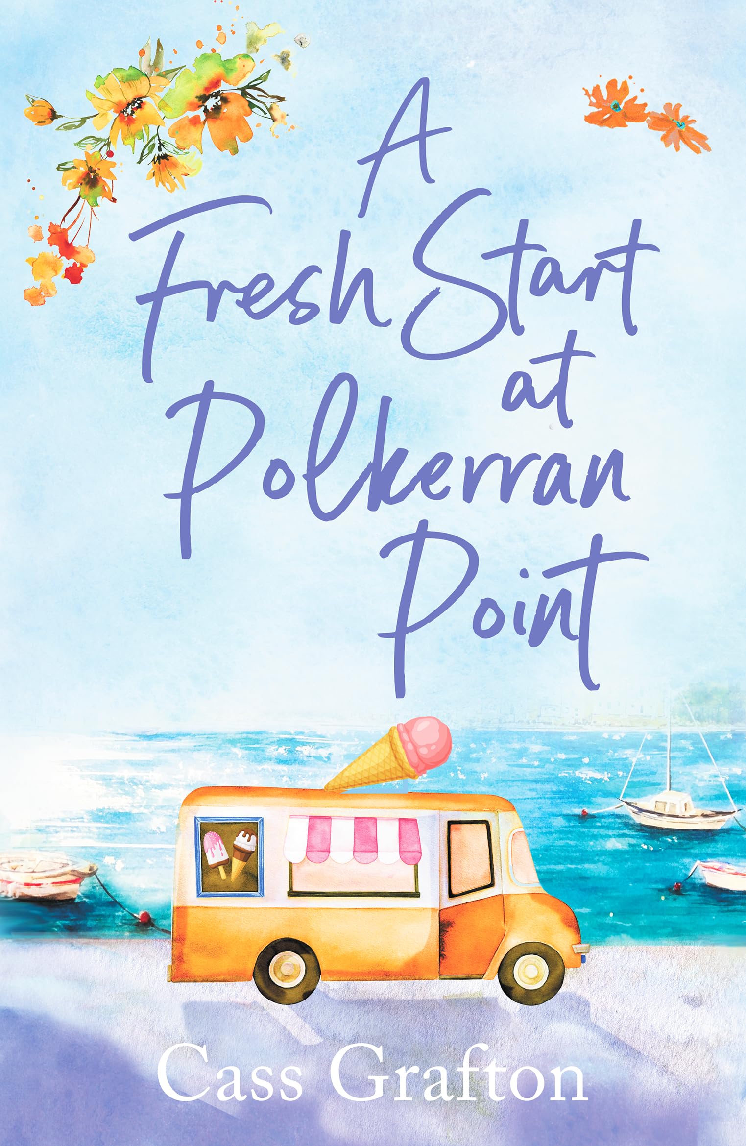 A Fresh Start at Polkerran Point: A light-hearted and beautiful Cornish seaside romance: 4 (Little Cornish Cove series, 4)