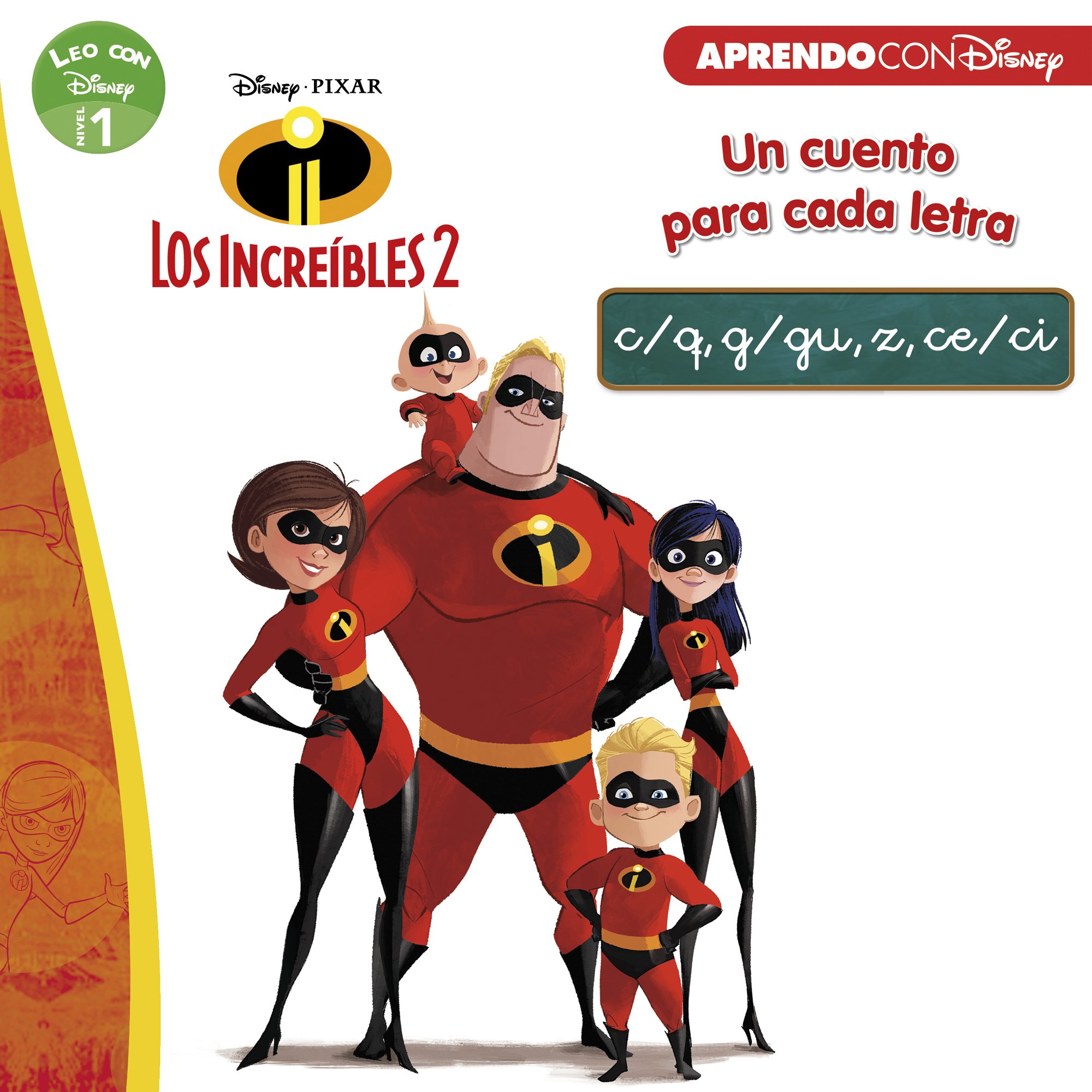 Los Increíbles 2. Leo con Disney (Nivel 1). Un cuento para cada letra: c/q, g/gu, z, ce/ci (Disney. Lectoescritura) (Aprendo con Disney)