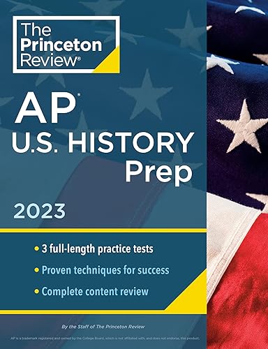 Princeton Review AP U.S. History Prep, 2023: 3 Practice Tests + Complete Content Review + Strategies &amp; Techniques (College Test Preparation)