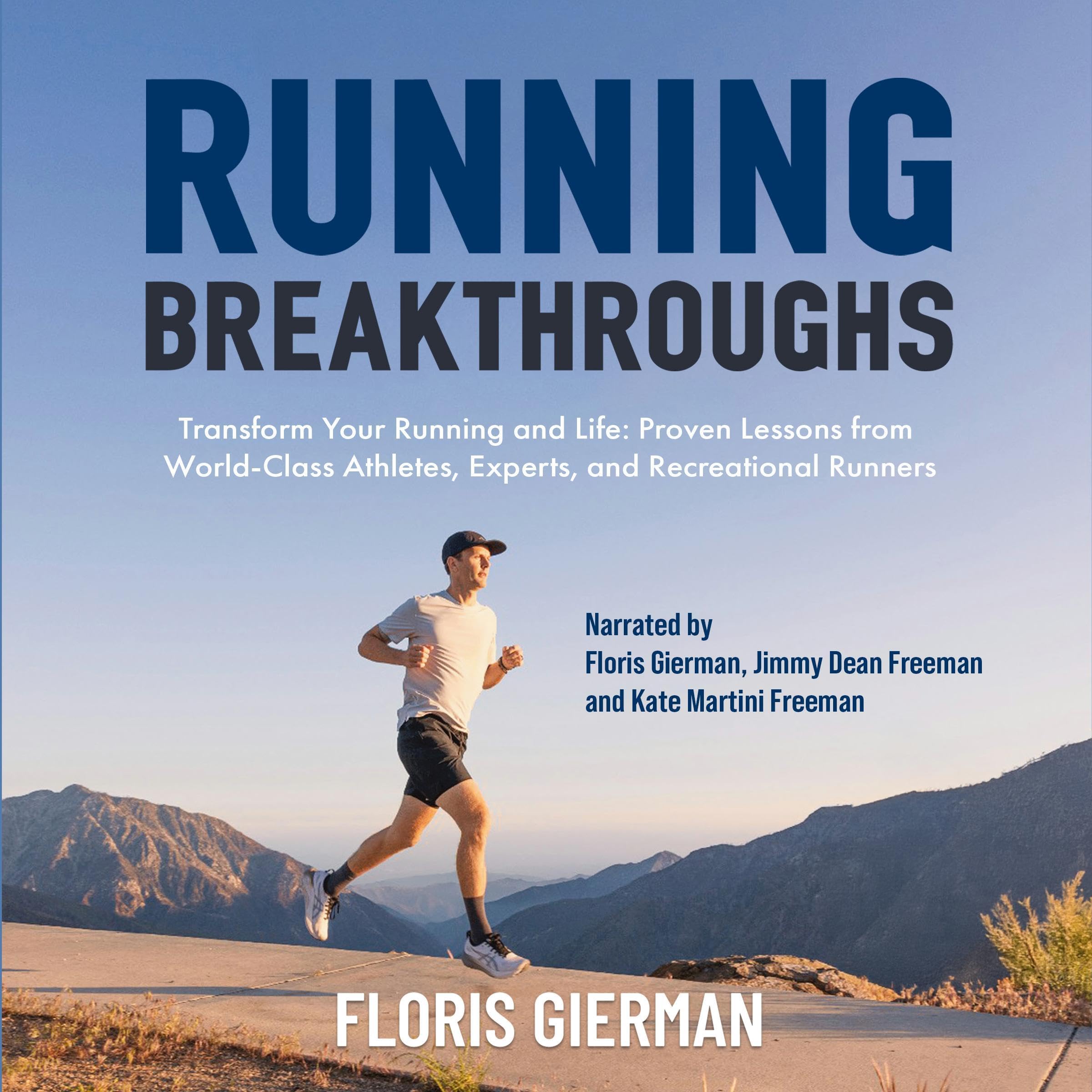 Running Breakthroughs: Transform Your Running and Life: Proven Lessons from World-Class Athletes, Experts, and Recreational Runners