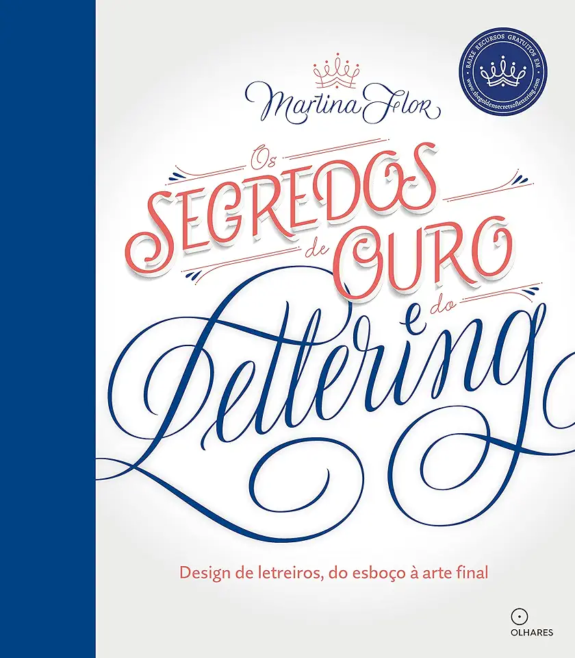 Segredos de Ouro do Lettering, Os: Design de letreiros, do esboço a arte final