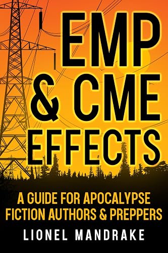 EMP &amp; CME Effects: A Guide for Apocalypse Fiction Authors &amp; Preppers