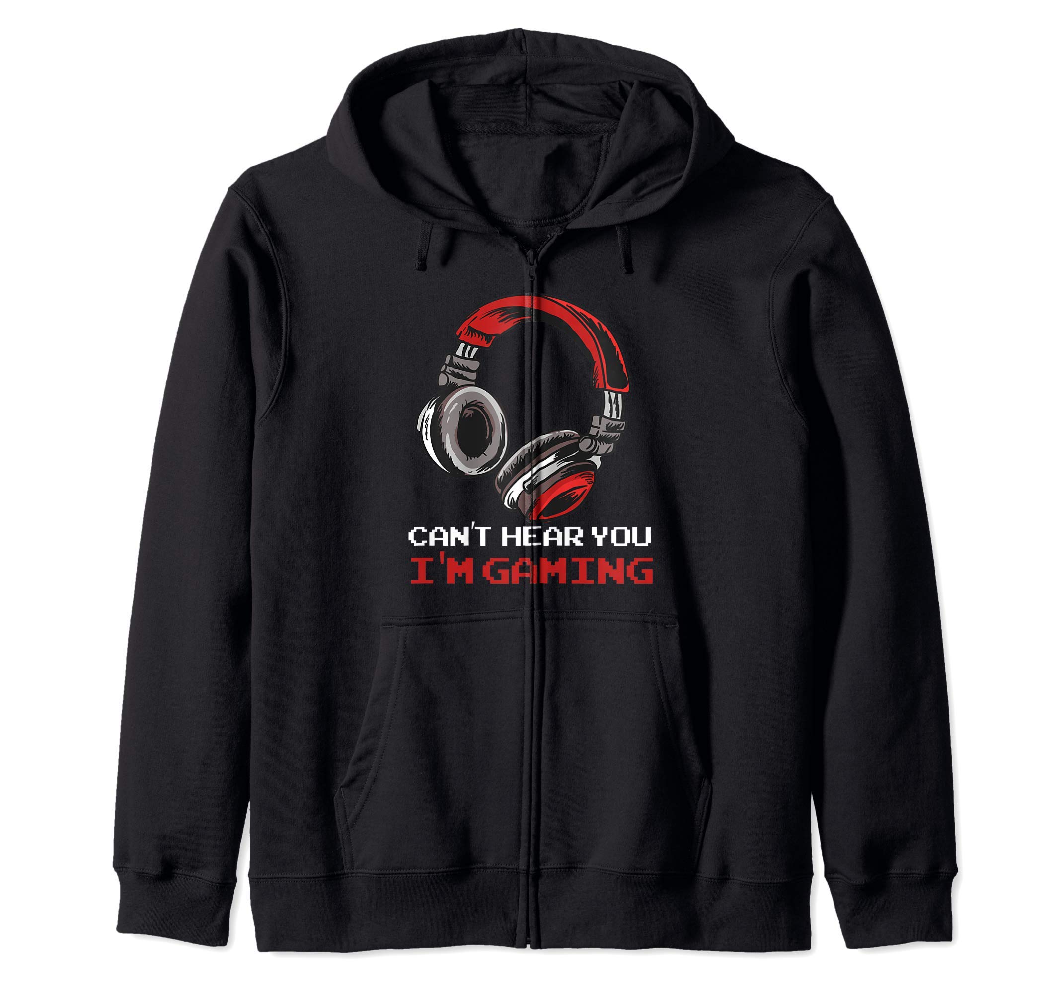Can't Hear You I'm Gaming - Gamer Gift Video Games Online Zip Hoodie