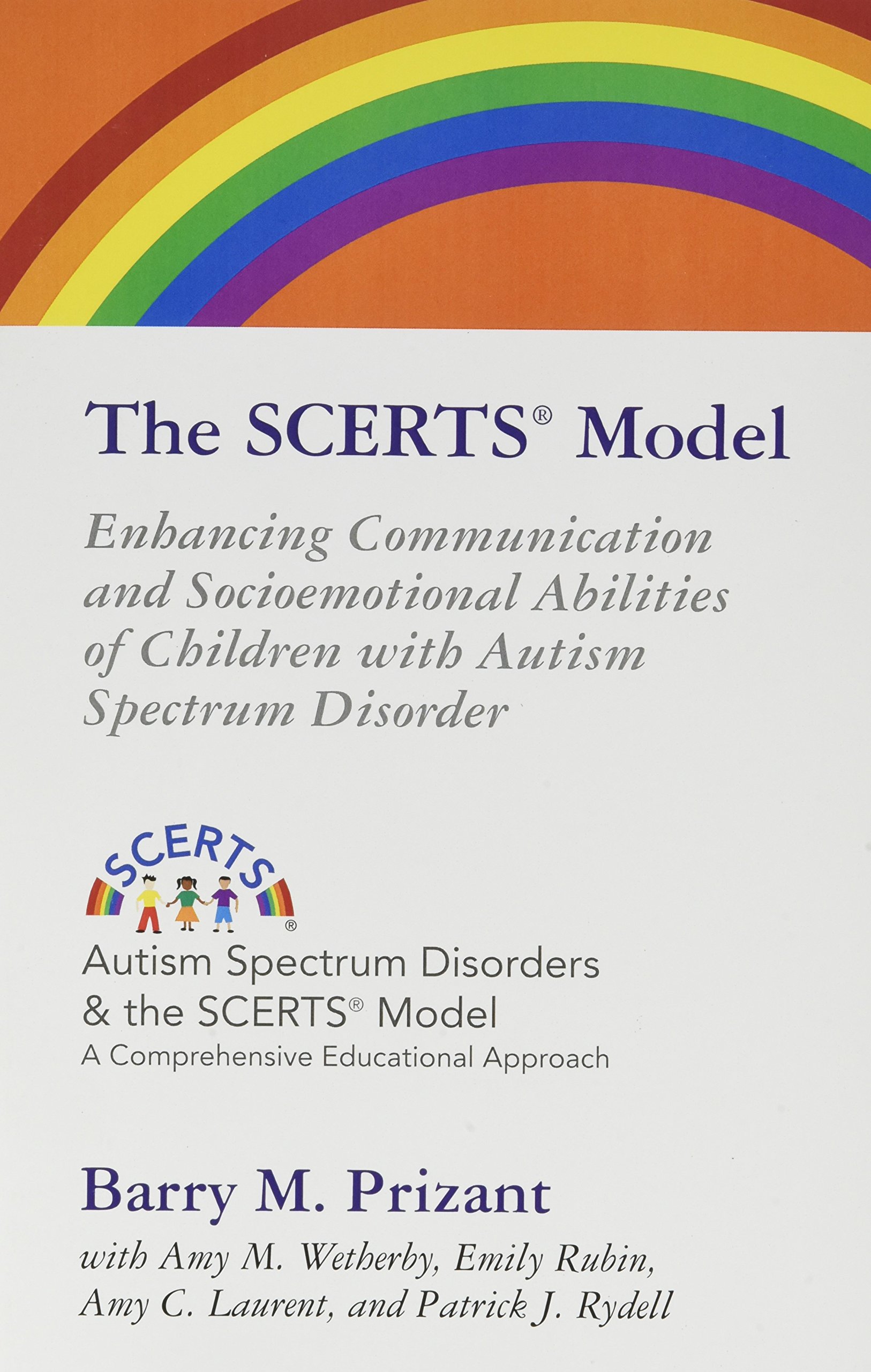 The SCERTS Model: Enhancing Communication and Socioemotional Abiliti
