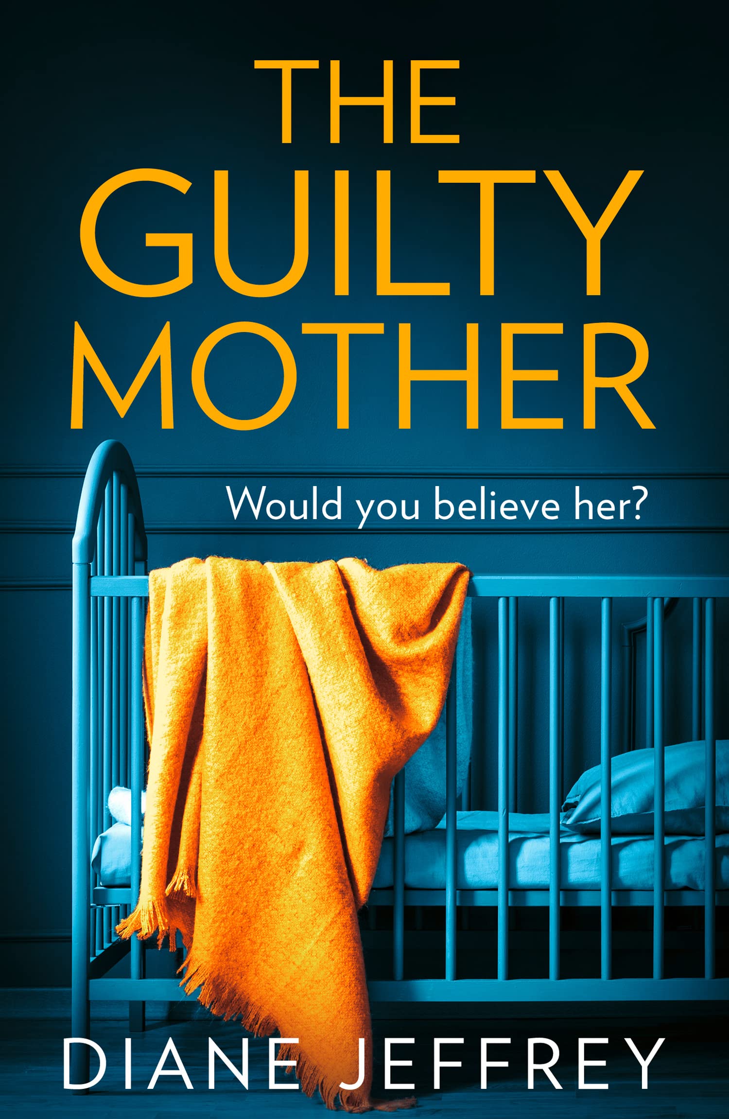 The Guilty Mother: A gripping and emotional psychological thrill