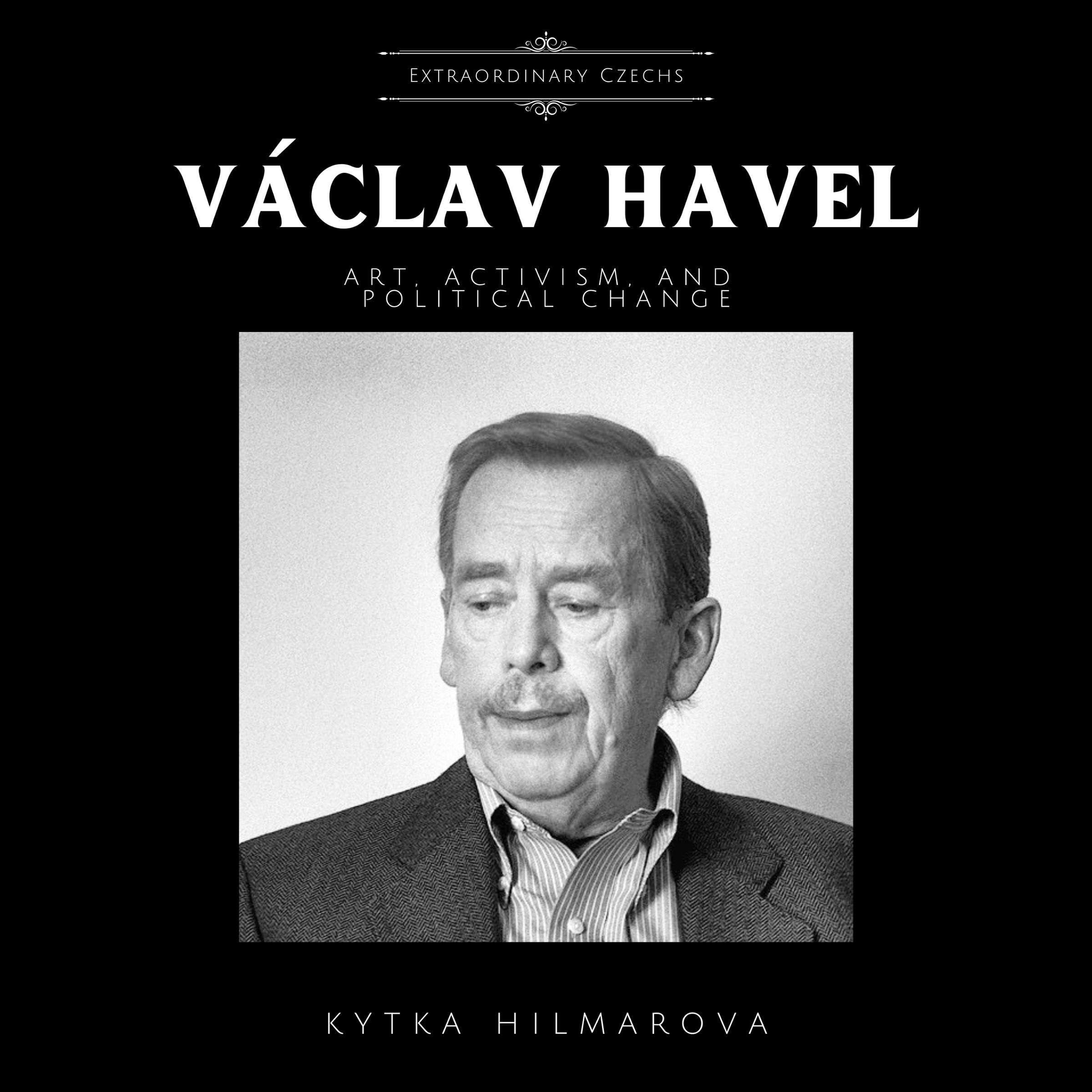 Cover art for Vaclav Havel: Art, Activism, and Political Change