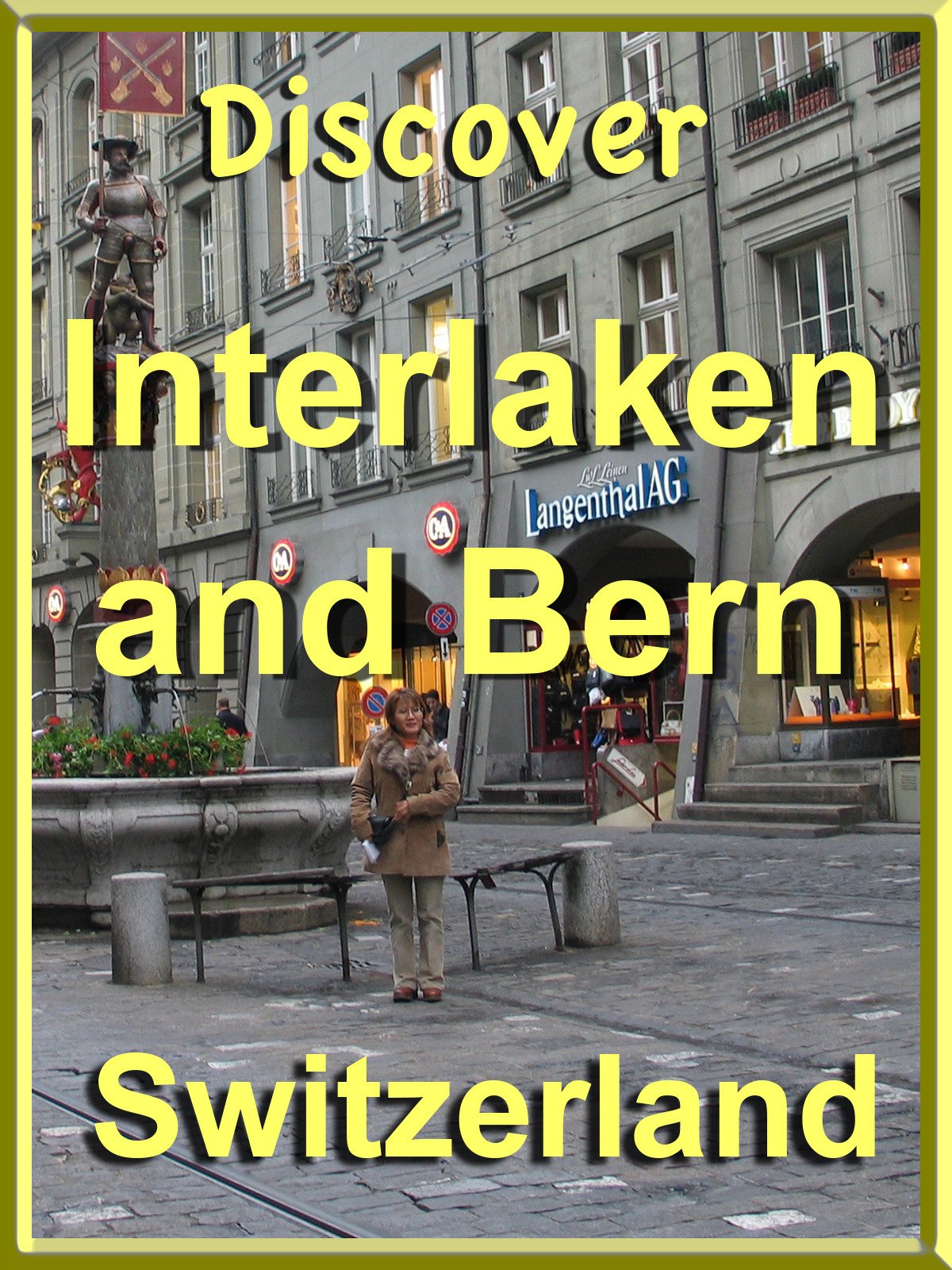 Discover Interlaken and Bern, Switzerland