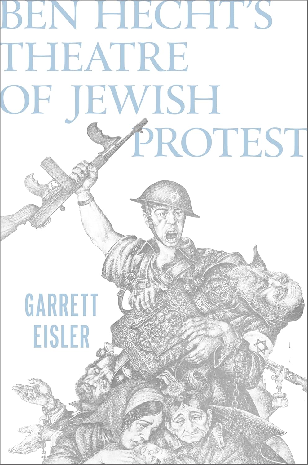 Ben Hecht's Theatre of Jewish Protest      Kindle Edition