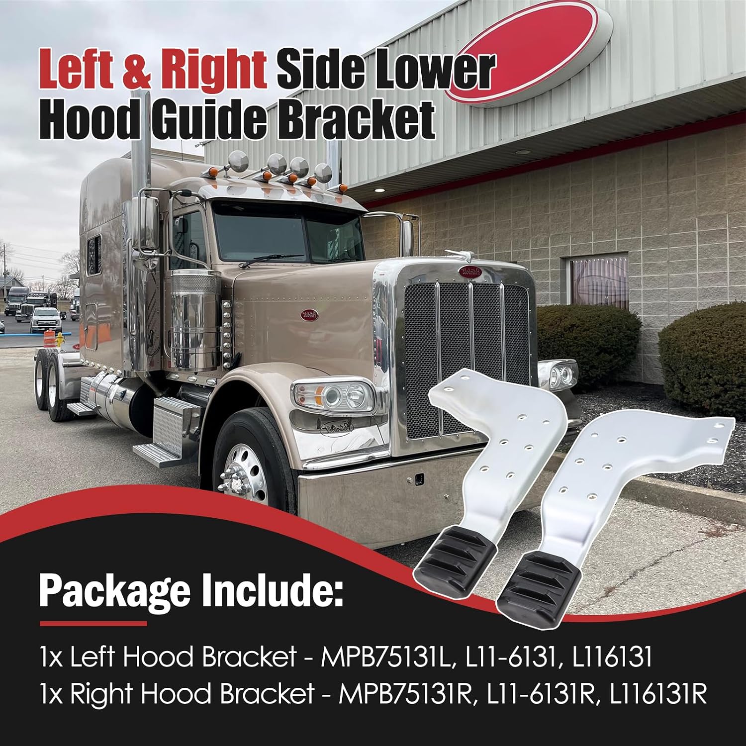 Hood Bracket Fit for Left & Right Side Lower Hood Guide Bracket Fit for Peterbilt 389 Series - 131 Hood Only Replaces MPB75131L MPB75131R L11-6131 L11-6131R L116131 L116131R