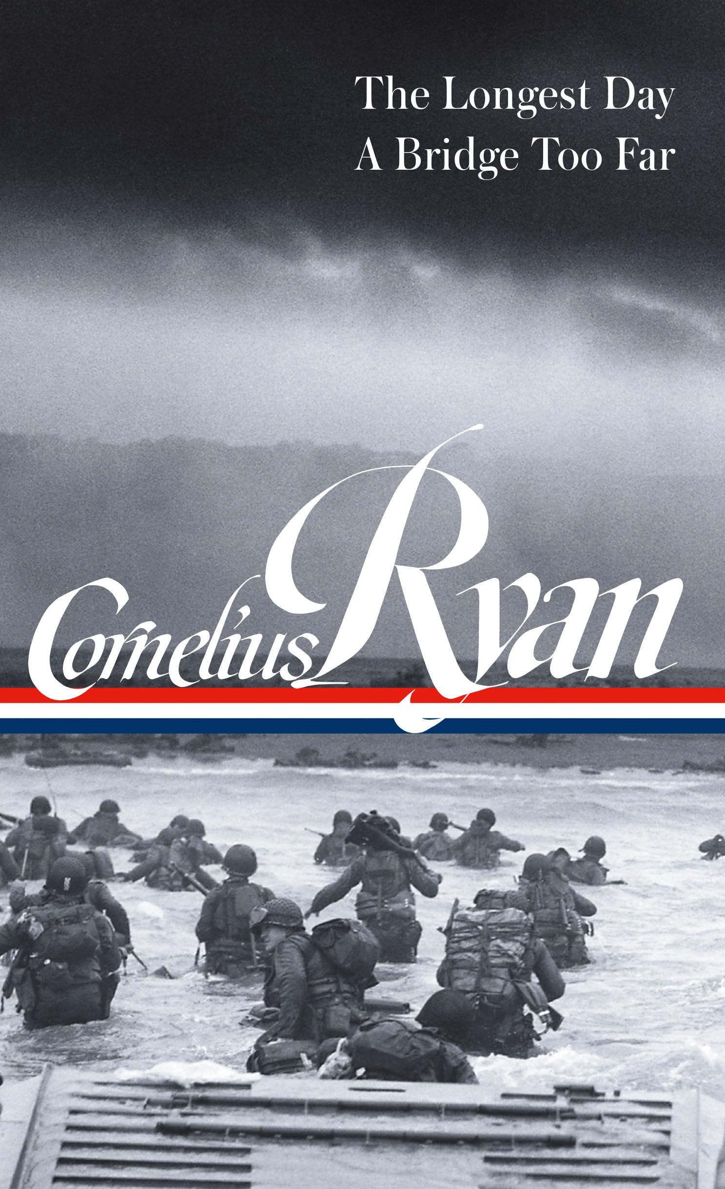 Cornelius Ryan: The Longest Day (D-Day June 6, 1944), a Bridge Too Far (Loa #318): The Longest Day / a Bridge Too Far