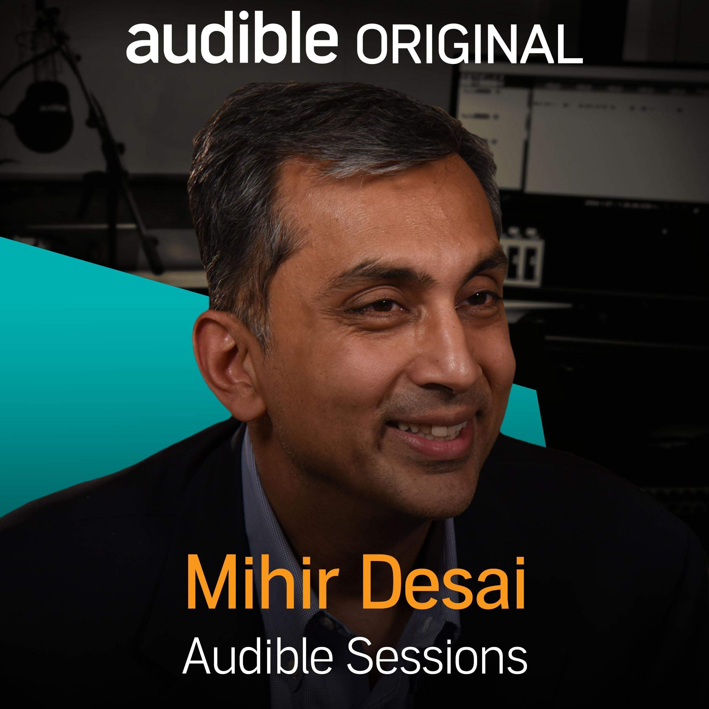Mihir Desai: Audible Sessions: FREE Exclusive Interview