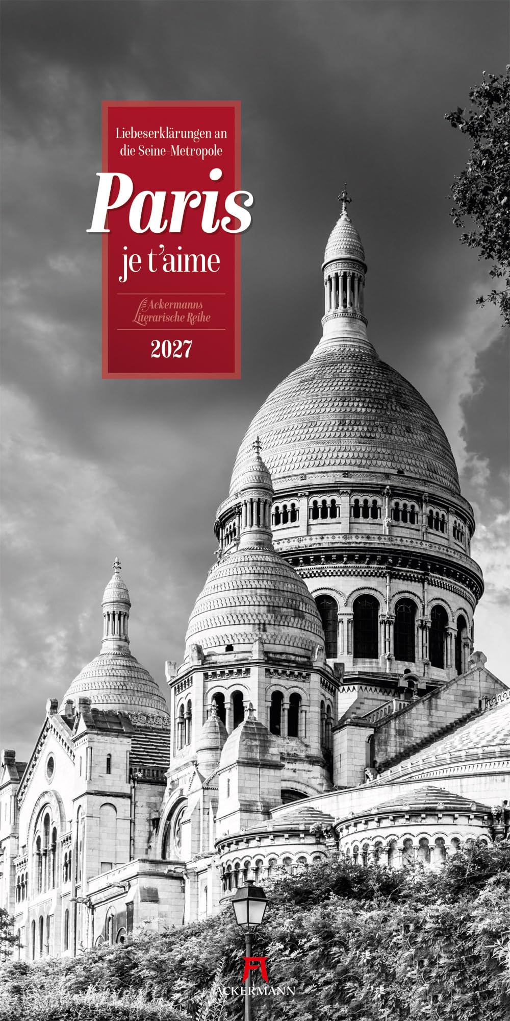 Paris, je t'aime Literatur-Kalender 2027: Geschmackvoller Städtekalender im schlanken Hochformat (33x66 cm) | Fotos in Schwarz-Weiß mit Zitaten