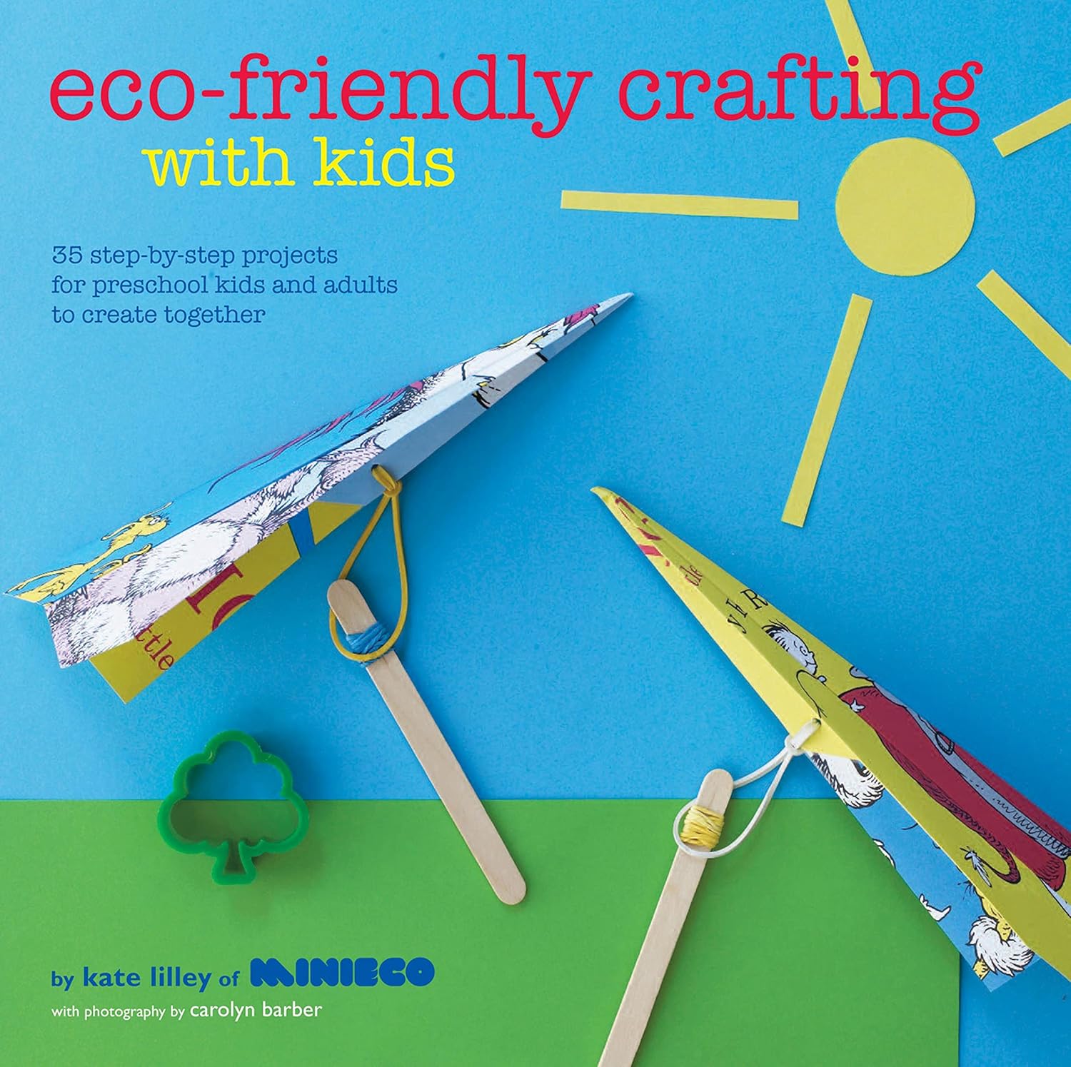 EcoFriendly Crafting With Kids 35 stepbystep projects for preschool