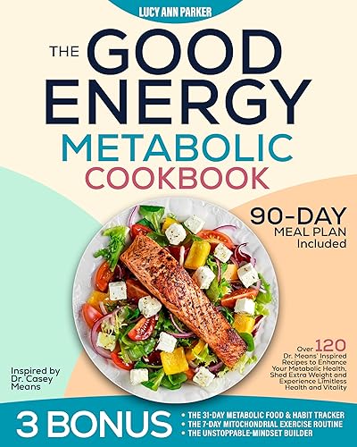 The Good Energy Metabolic Cookbook: Over 120 Dr. Means’ Inspired Recipes to Enhance Your Metabolic Health, Shed Extra Weight and Experience Limitless Health and Vitality
