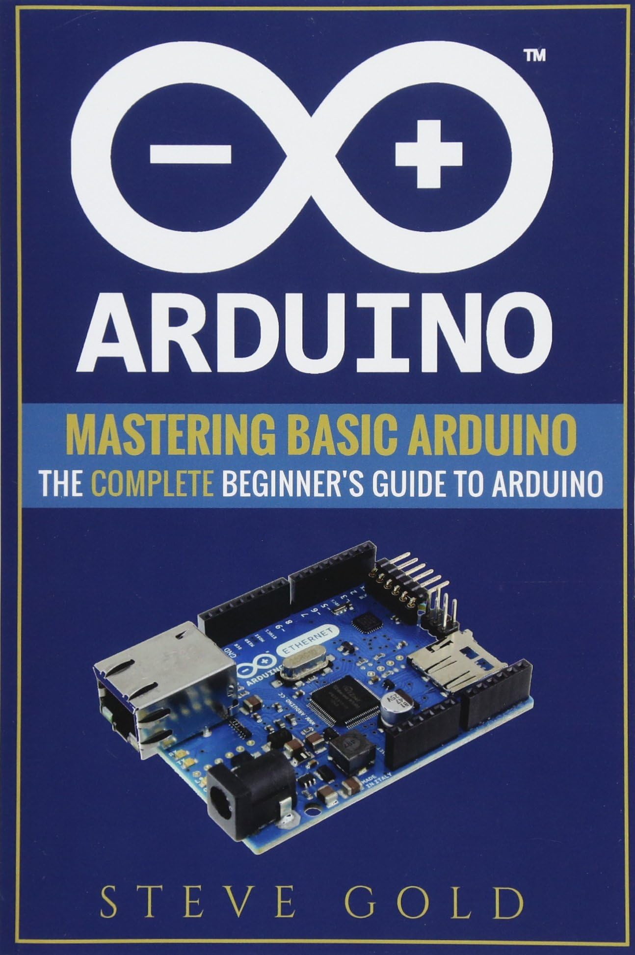 Arduino: Mastering Basic Arduino: The Complete Beginner’s Guide To Arduino (Arduino 101, Arduino sketches, Complete beginners guide, Programming, Raspberry Pi 3, xml, c++, Ruby, html, php, Robots) Paperback – 1 Jun. 2017