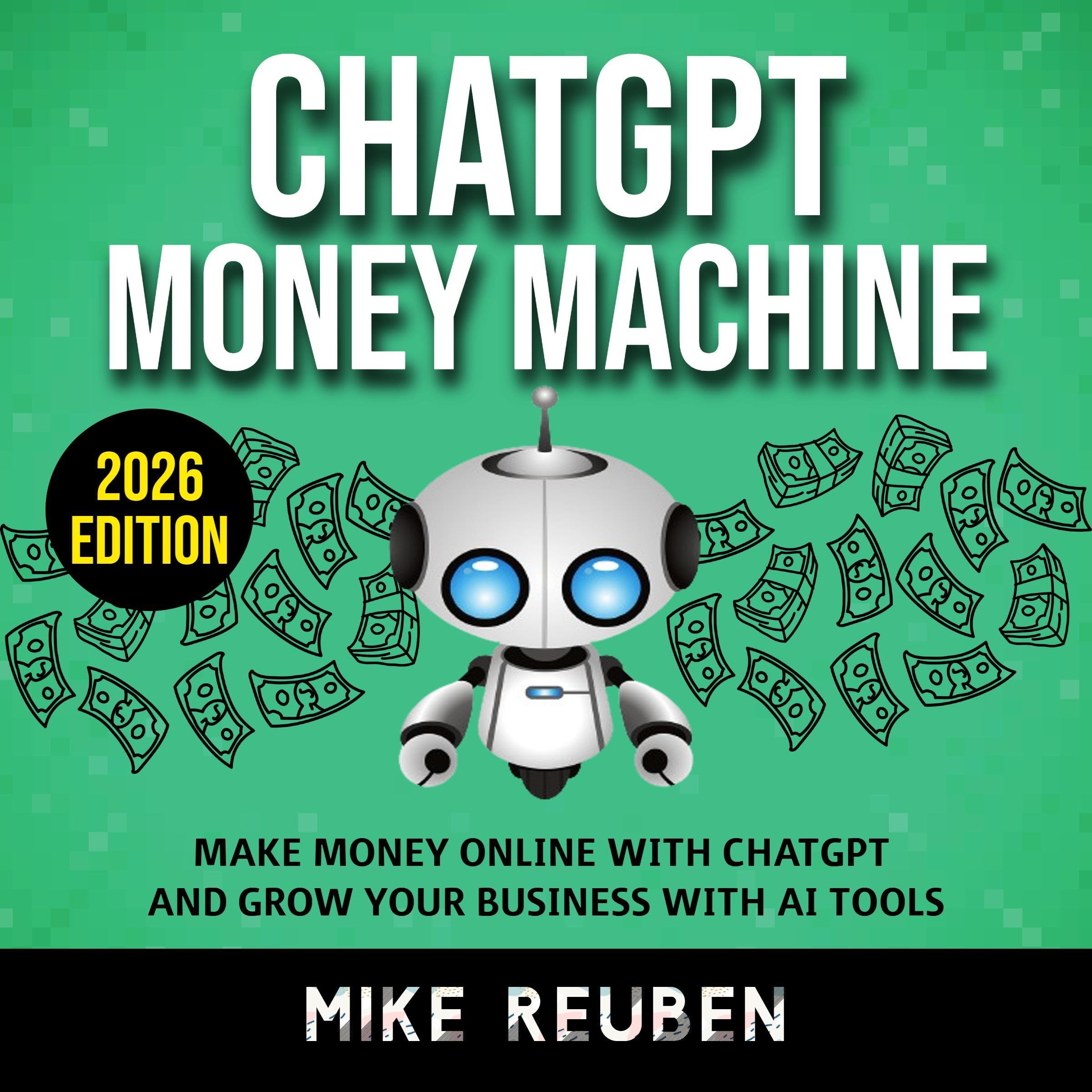 Cover art for ChatGPT Money Machine: Make Money Online With ChatGPT and Grow Your Business With AI Tools