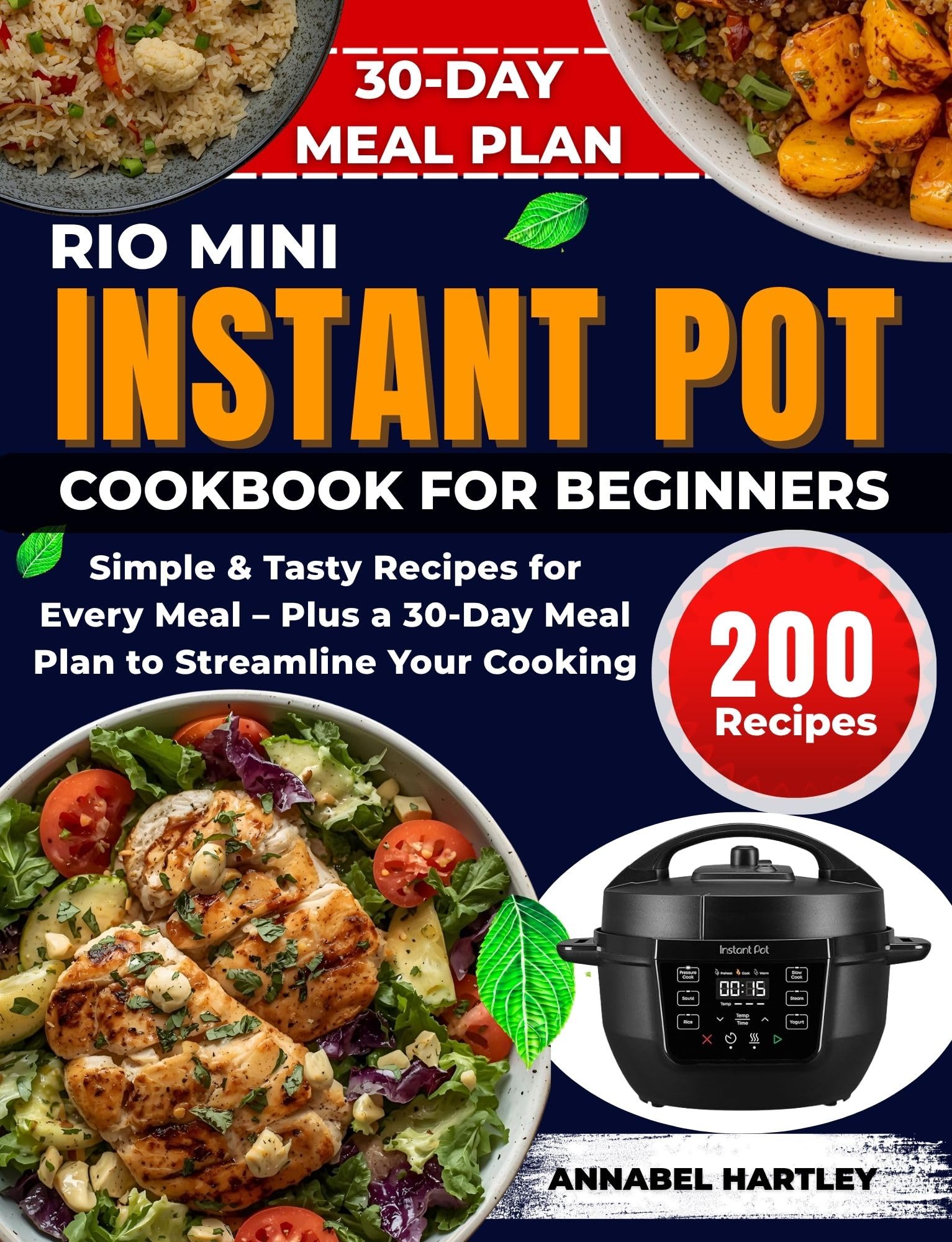 Rio Mini Instant Pot Cookbook for Beginners: Simple & Tasty Recipes for Every Meal – Plus a 30-Day Meal Plan to Streamline Your Cooking (4QT Appliance Mastery Series)