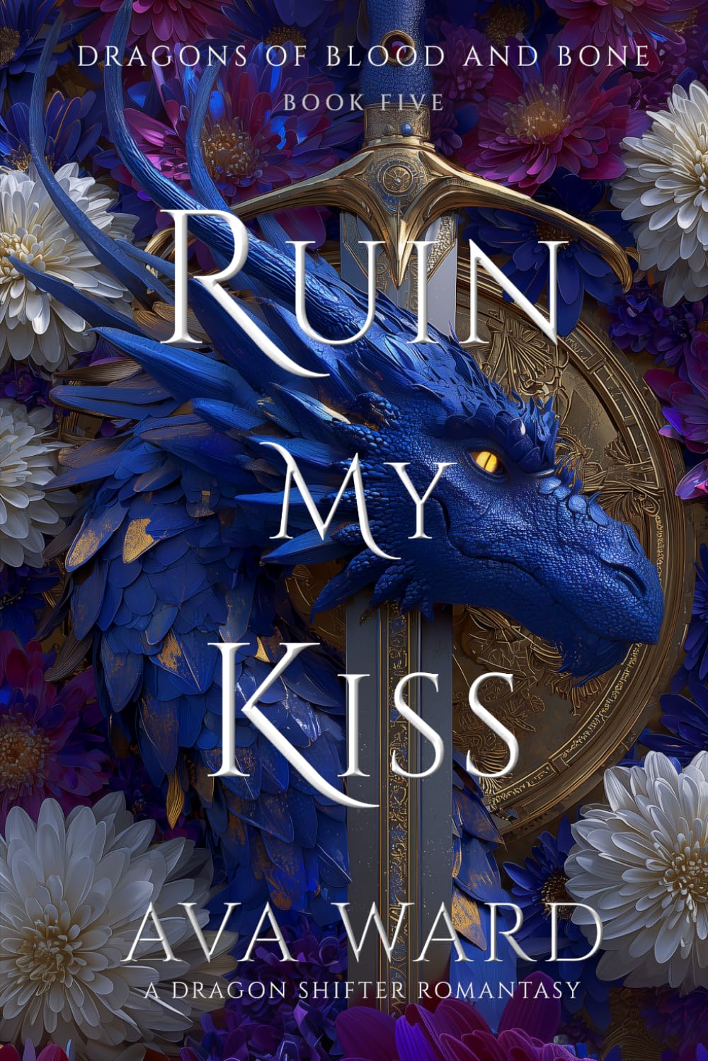 Ruin My Kiss: Dragons of Blood and Bone #5: A Dragon Shifter Romantasy