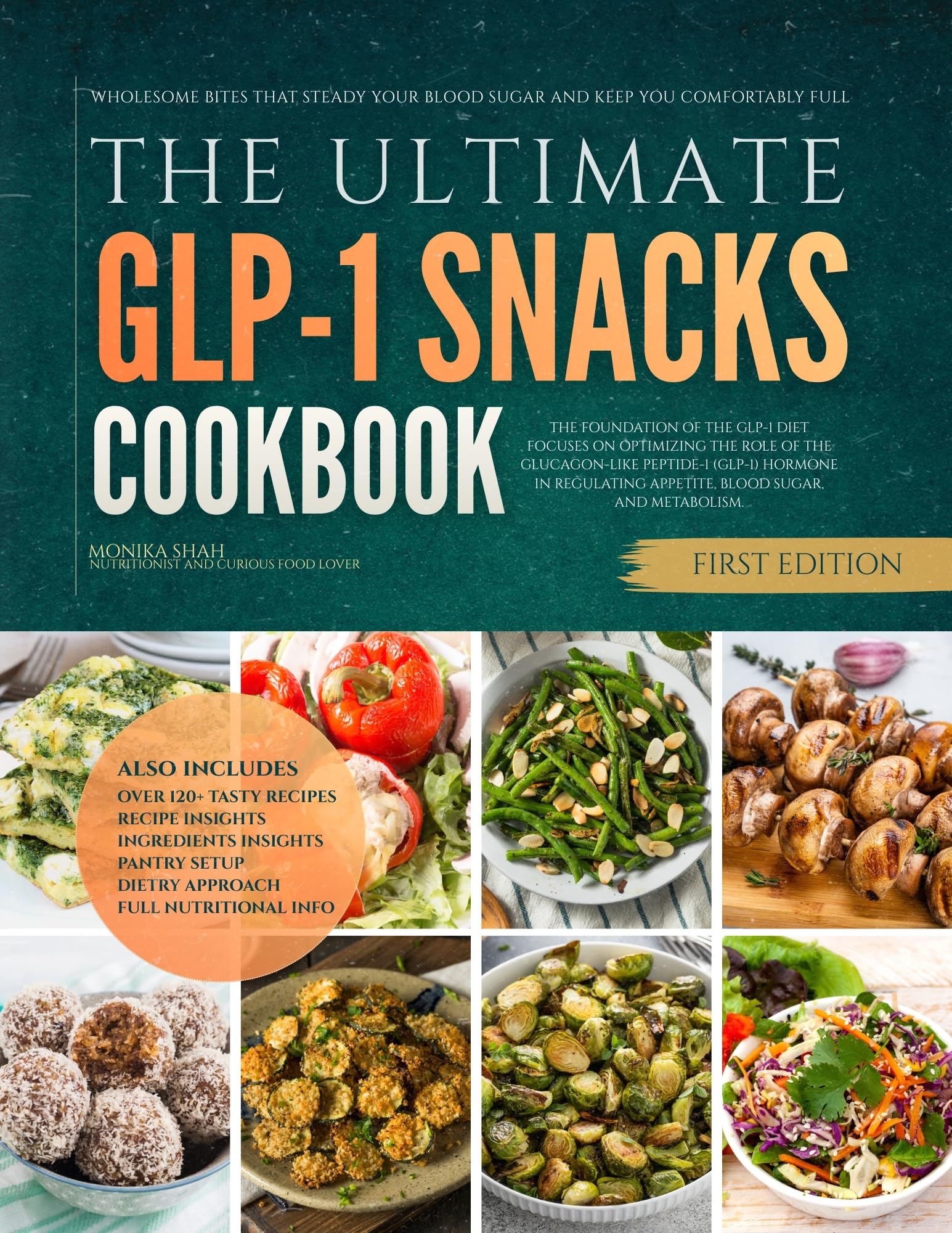 The Ultimate GLP-1 Snacks Cookbook: Wholesome Bites That Steady Your Blood Sugar and Keep You Comfortably Full (The GLP-1 Diet Cookbooks Book 3)