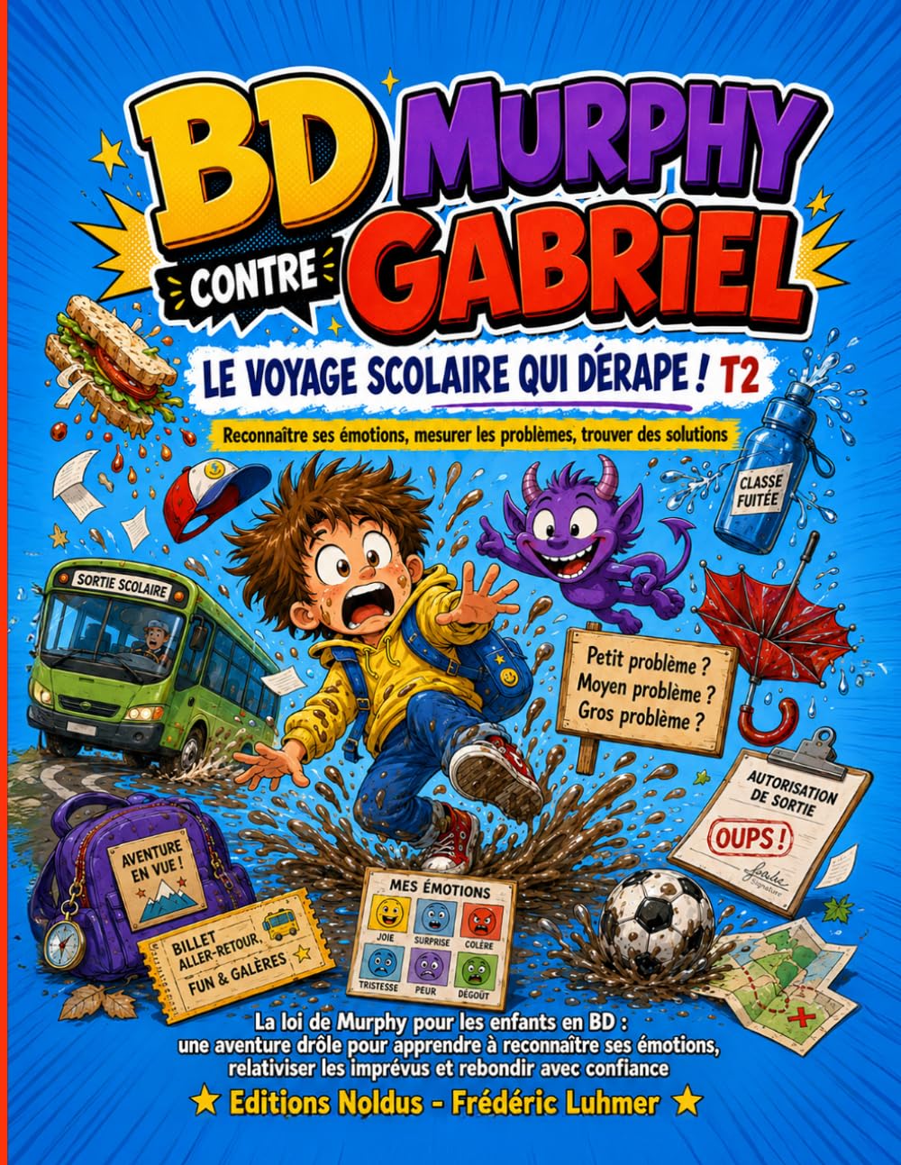 BD la loi de Murphy pour enfant expliquée avec humour - Murphy contre Gabriel La bande dessinée T2: Le voyage scolaire qui dérape Reconnaitre ses émotions - Apprendre à rebondir avec confiance