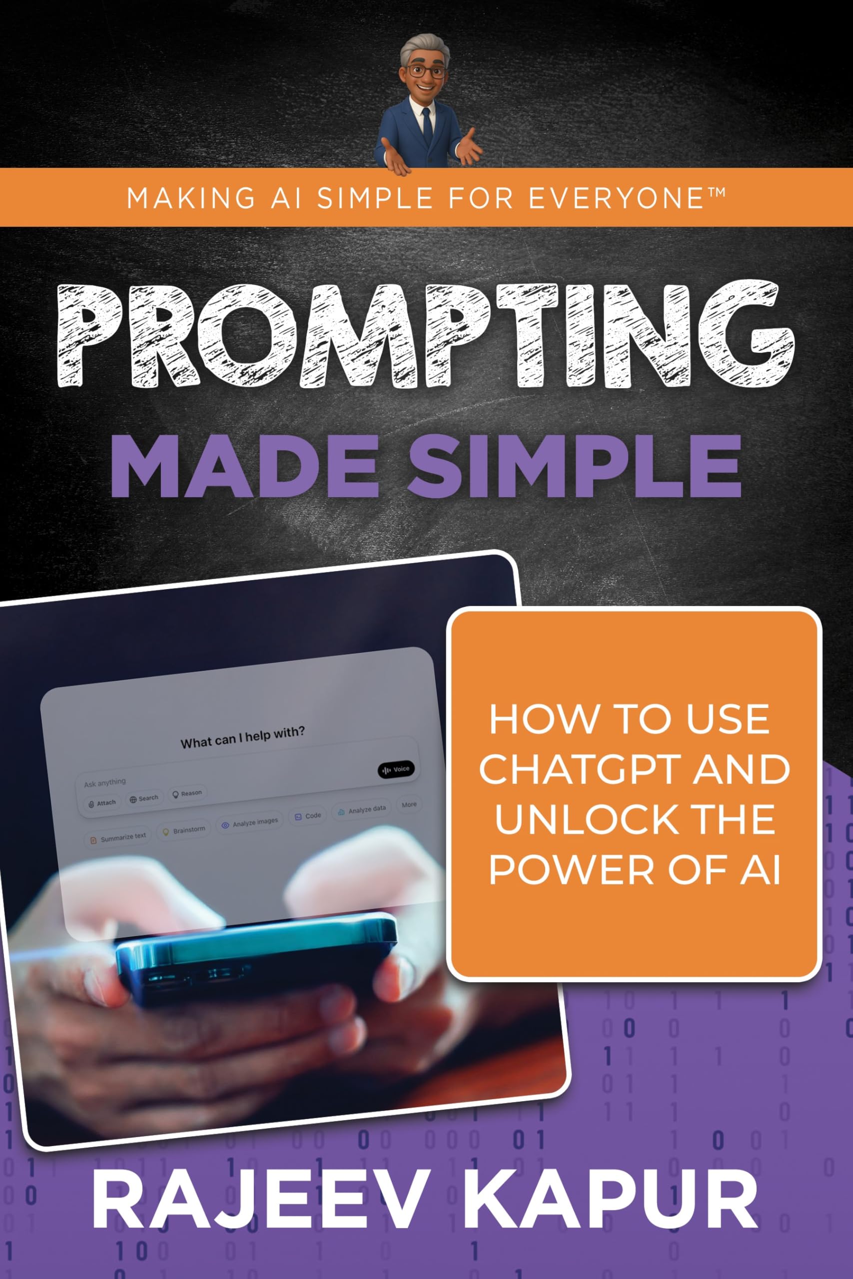 Prompting Made Simple: How to Use ChatGPT and Unlock the Power of AI (Making AI Simple for Everyone)