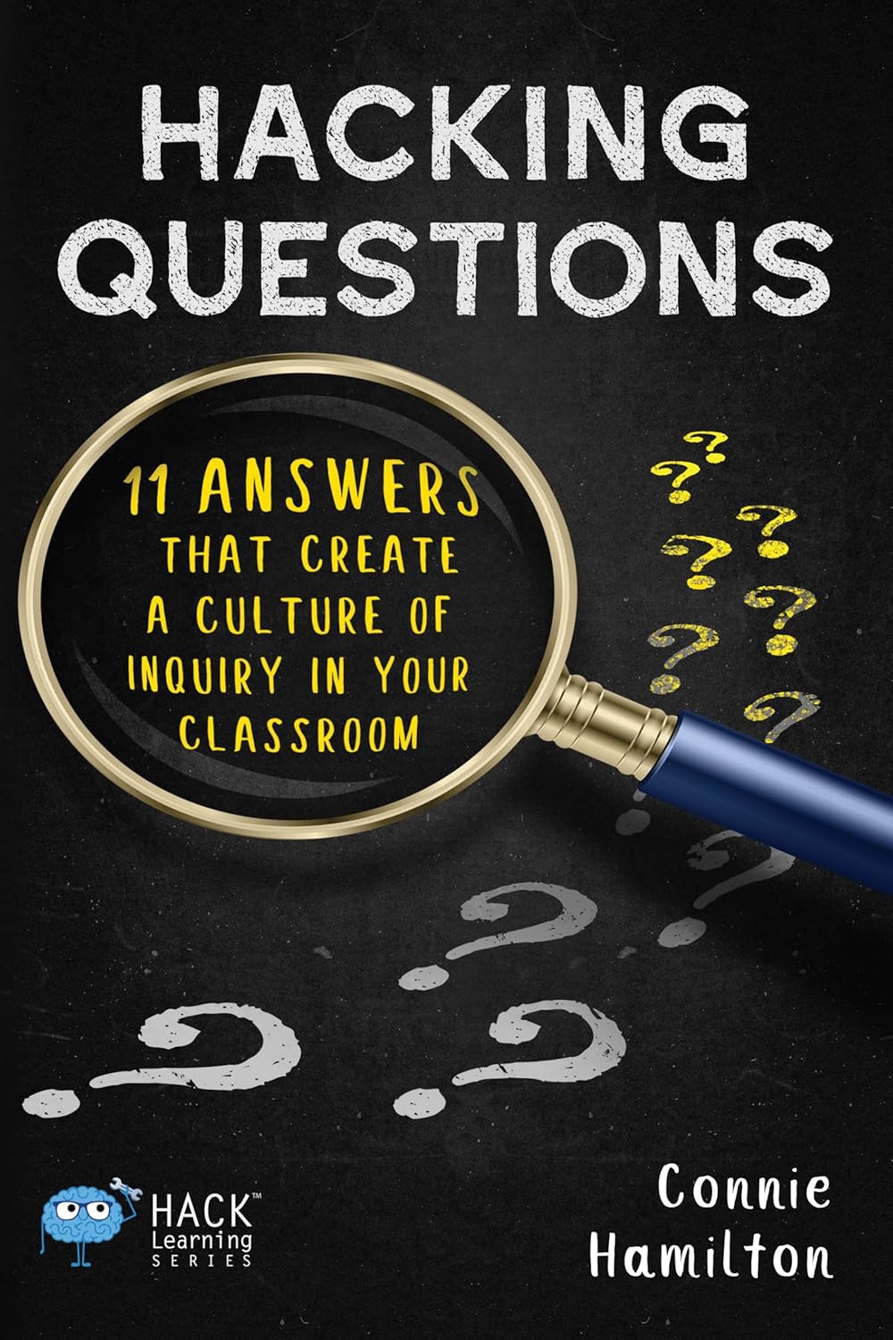Hacking Questions: 11 Answers That Create a Culture of Inquiry in Your ...