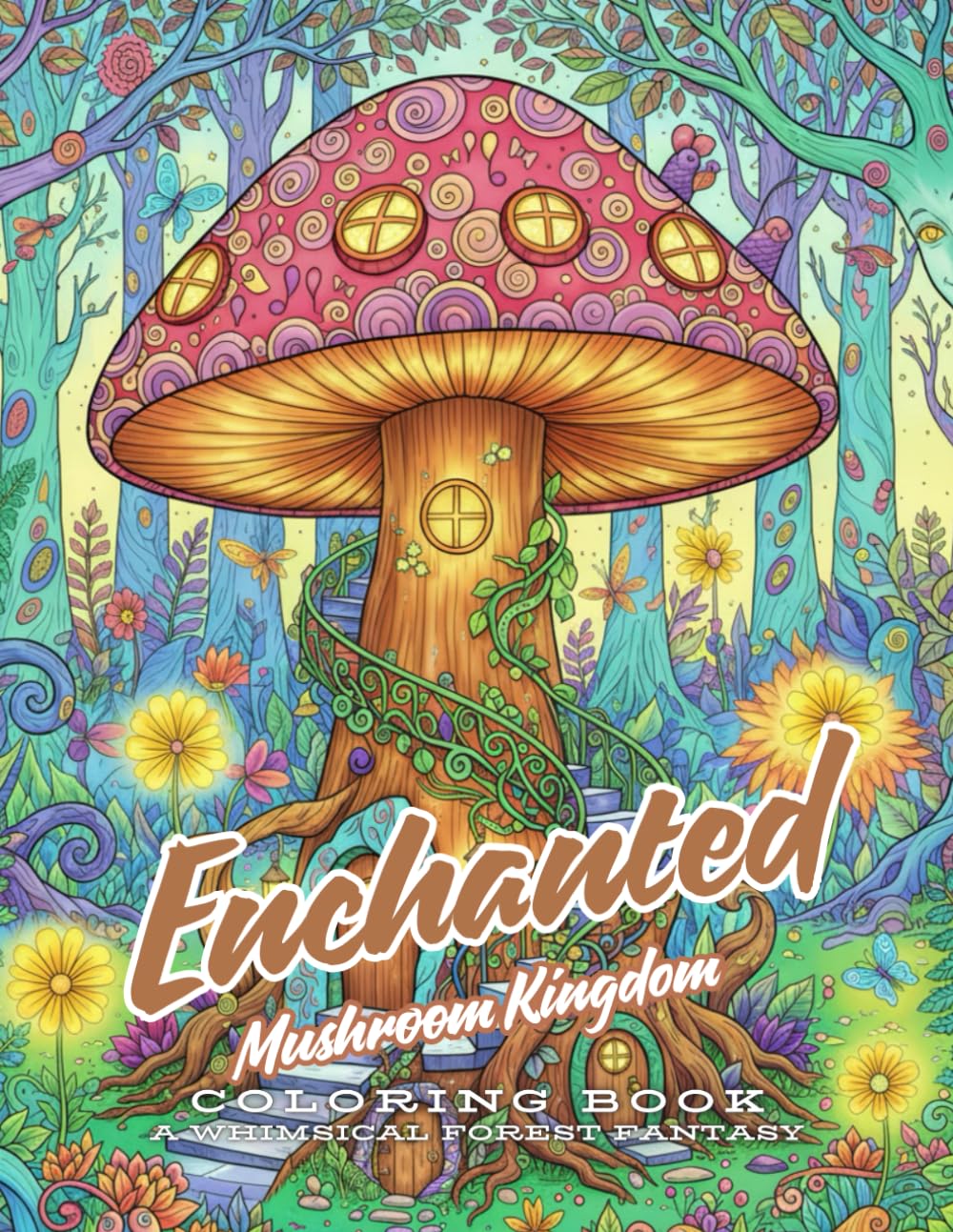Enchanted Mushroom Kingdom: A Whimsical Forest Fantasy Coloring Book