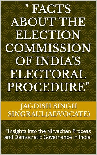 " Facts About the Election Commission of India's Electoral Procedure": "Insights into the Nirvachan Process and Democratic Governance in India"