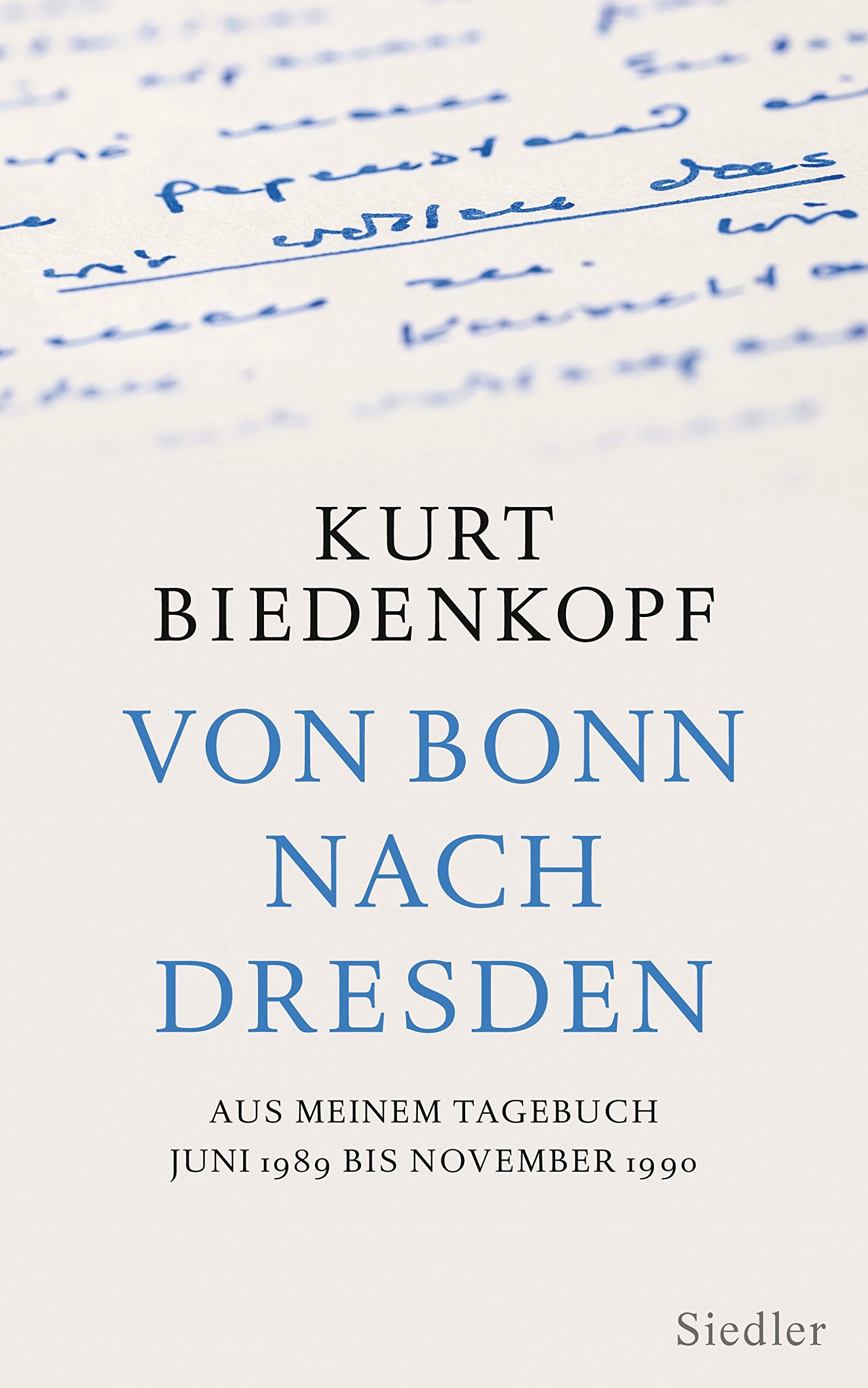 Von Bonn nach Dresden: Aus meinem Tagebuch Juni 1989 - November 1990