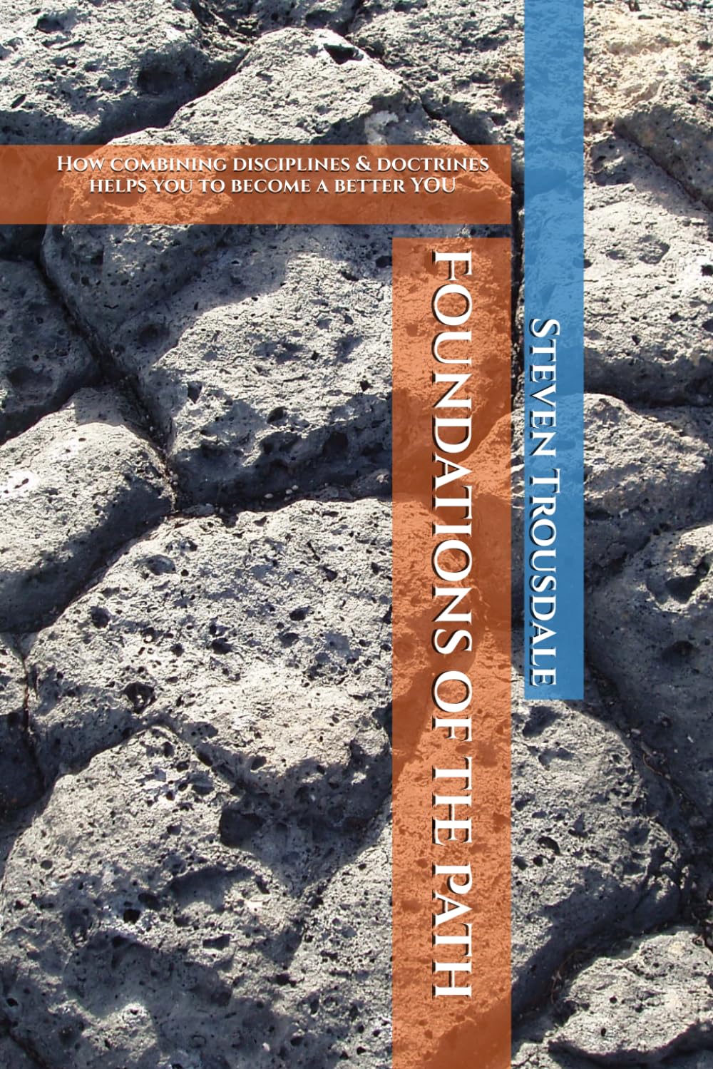 Foundations of the Path: How combining disciplines & doctrines helps you to become a better YOU: 3