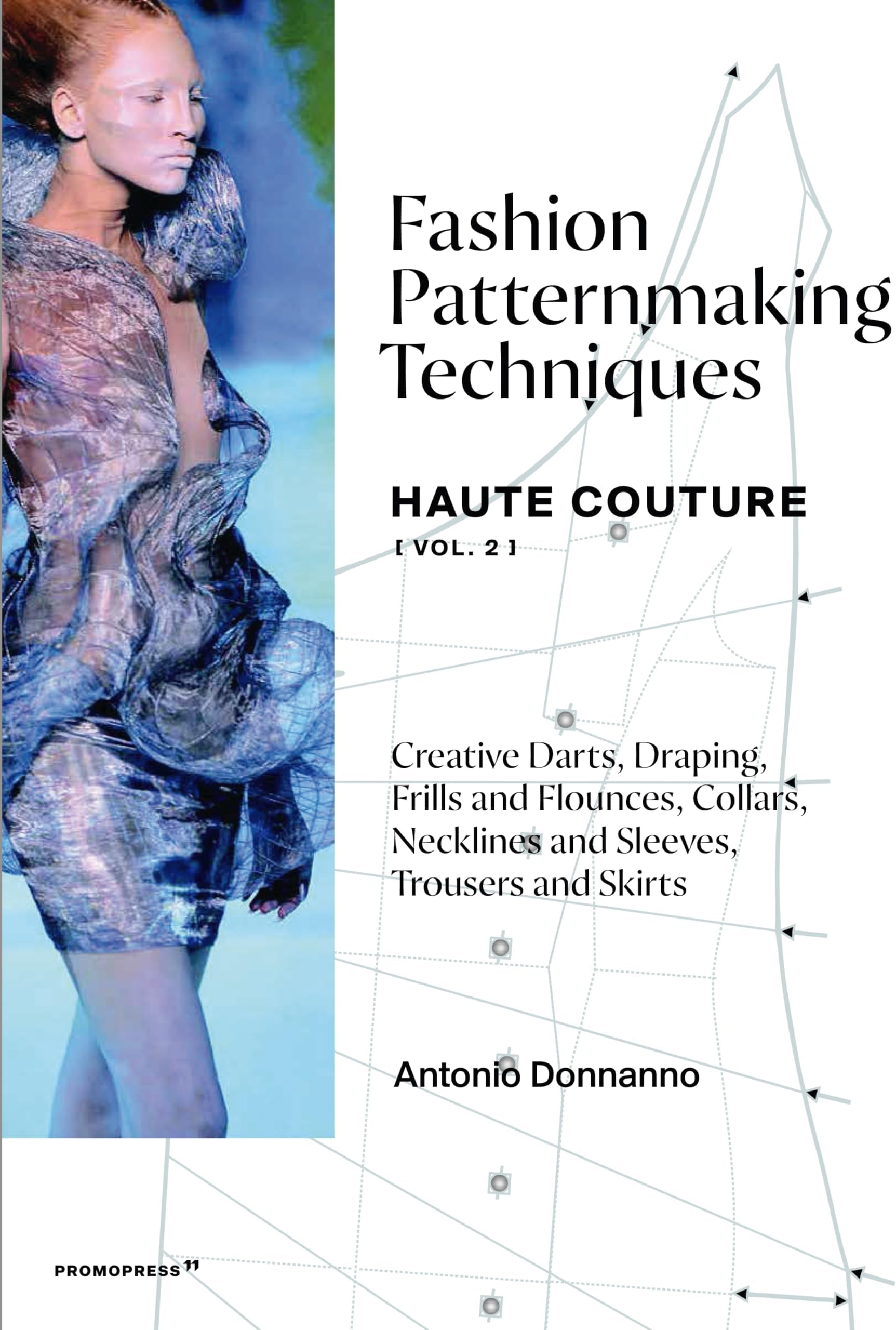 Fashion Patternmaking Techniques - Haute Couture [vol. 2]: Creative Darts, Draping, Frills and Flounces, Collars, Necklines and Sleeves, Trousers and Skirts (Mode-Bijoux)