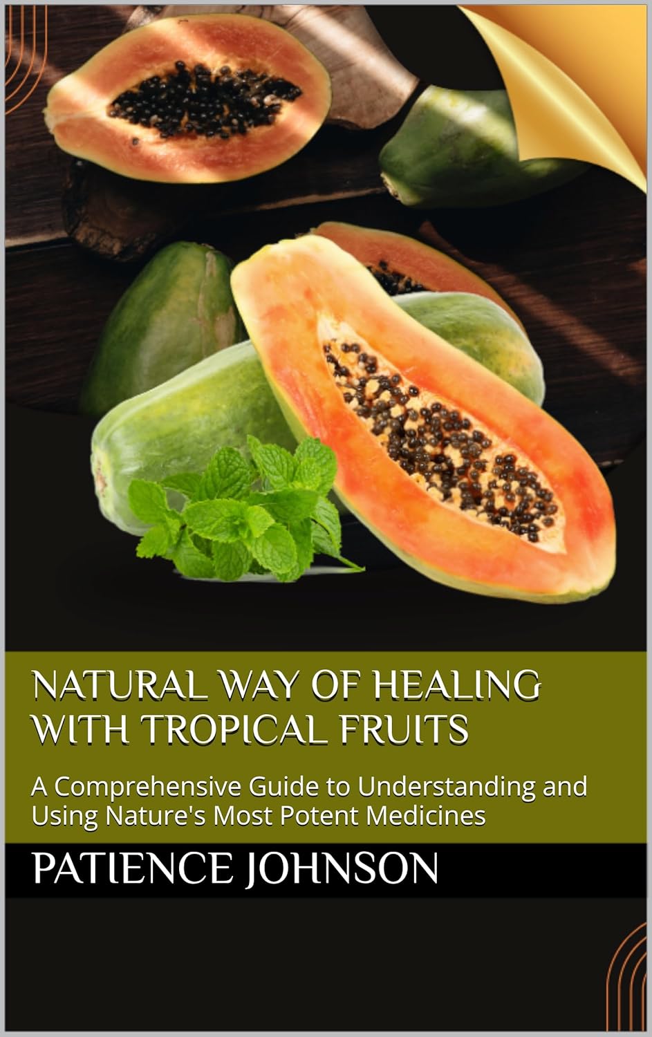 Natural Way of Healing with Tropical Fruits: A Comprehensive Guide to Understanding and Using Nature's Most Potent Medicines      Kindle Edition